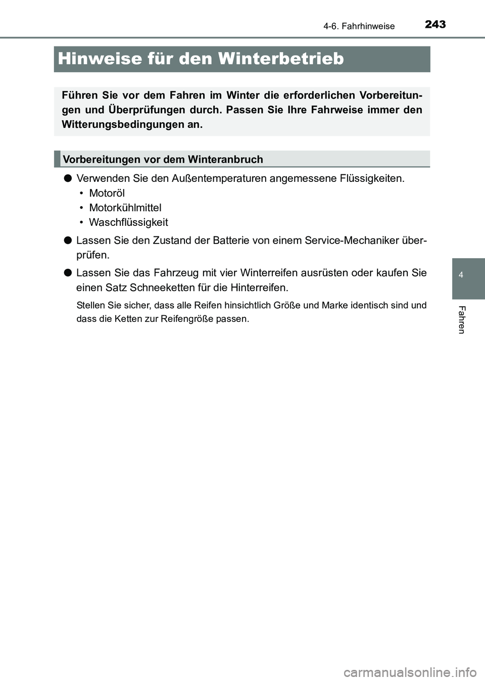 TOYOTA HILUX 2015 Betriebsanleitungen (in German) 243
4
4-6. Fahrhinweise
Fahren
HILUX_OM_OM71214M_(EM)
Hinweise für den Winterbetrieb
●Verwenden Sie den Außentemperaturen angemessene Flüssigkeiten.
• Motoröl
• Motorkühlmittel
• Waschfl TOYOTA HILUX 2015 Betriebsanleitungen (in German) 243
4
4-6. Fahrhinweise
Fahren
HILUX_OM_OM71214M_(EM)
Hinweise für den Winterbetrieb
●Verwenden Sie den Außentemperaturen angemessene Flüssigkeiten.
• Motoröl
• Motorkühlmittel
• Waschfl