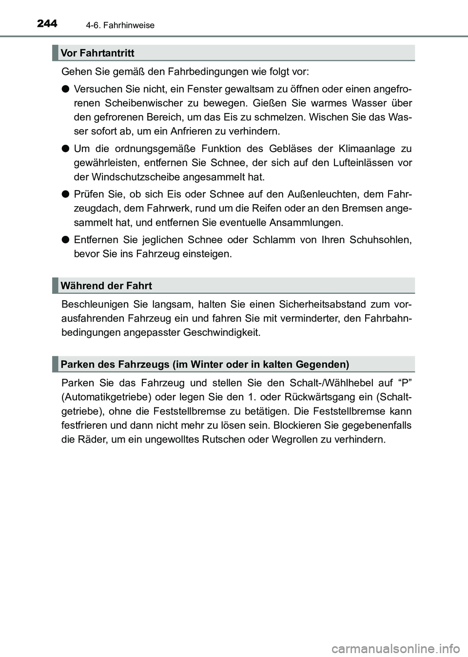 TOYOTA HILUX 2015 Betriebsanleitungen (in German) 2444-6. Fahrhinweise
HILUX_OM_OM71214M_(EM)
Gehen Sie gemäß den Fahrbedingungen wie folgt vor:
●Versuchen Sie nicht, ein Fenster gewaltsam zu öffnen oder einen angefro-
renen Scheibenwischer zu b TOYOTA HILUX 2015 Betriebsanleitungen (in German) 2444-6. Fahrhinweise
HILUX_OM_OM71214M_(EM)
Gehen Sie gemäß den Fahrbedingungen wie folgt vor:
●Versuchen Sie nicht, ein Fenster gewaltsam zu öffnen oder einen angefro-
renen Scheibenwischer zu b
