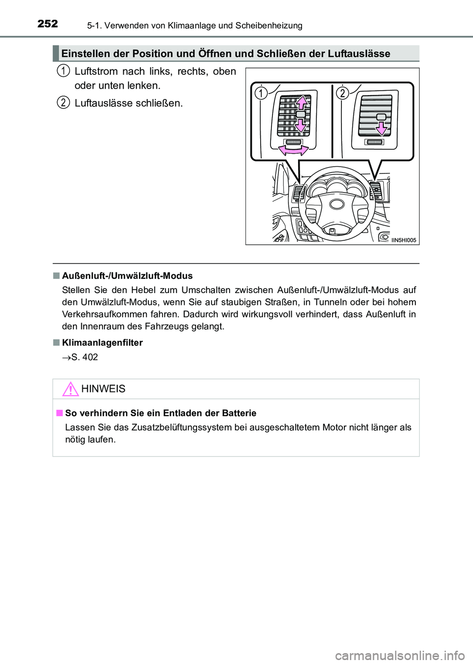 TOYOTA HILUX 2015 Betriebsanleitungen (in German) 2525-1. Verwenden von Klimaanlage und Scheibenheizung
HILUX_OM_OM71214M_(EM)
Luftstrom nach links, rechts, oben
oder unten lenken.
Luftauslässe schließen.
■Außenluft-/Umwälzluft-Modus
Stellen Si TOYOTA HILUX 2015 Betriebsanleitungen (in German) 2525-1. Verwenden von Klimaanlage und Scheibenheizung
HILUX_OM_OM71214M_(EM)
Luftstrom nach links, rechts, oben
oder unten lenken.
Luftauslässe schließen.
■Außenluft-/Umwälzluft-Modus
Stellen Si