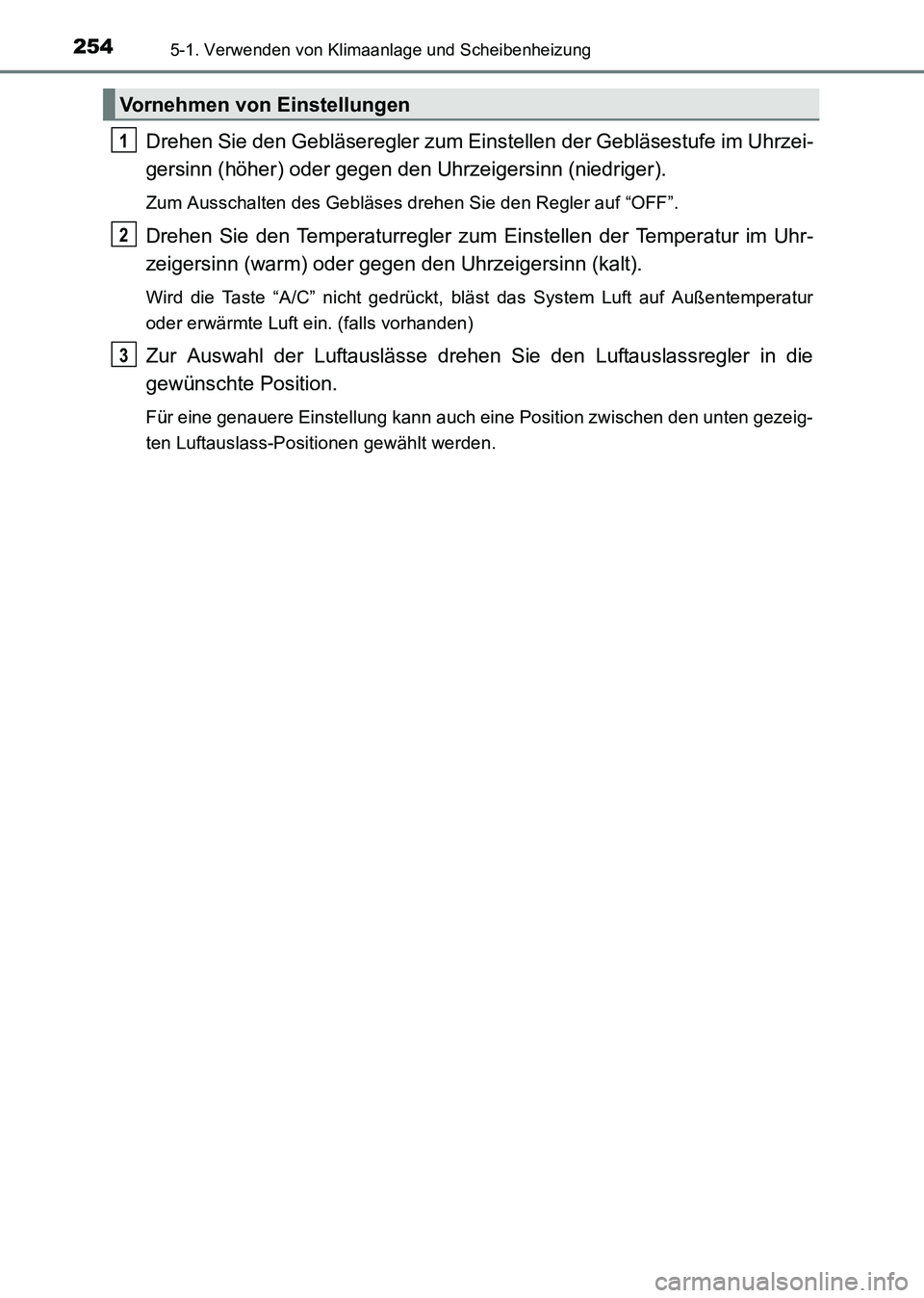 TOYOTA HILUX 2015 Betriebsanleitungen (in German) 2545-1. Verwenden von Klimaanlage und Scheibenheizung
HILUX_OM_OM71214M_(EM)
Drehen Sie den Gebläseregler zum Einstellen der Gebläsestufe im Uhrzei-
gersinn (höher) oder gegen den Uhrzeigersinn (ni TOYOTA HILUX 2015 Betriebsanleitungen (in German) 2545-1. Verwenden von Klimaanlage und Scheibenheizung
HILUX_OM_OM71214M_(EM)
Drehen Sie den Gebläseregler zum Einstellen der Gebläsestufe im Uhrzei-
gersinn (höher) oder gegen den Uhrzeigersinn (ni