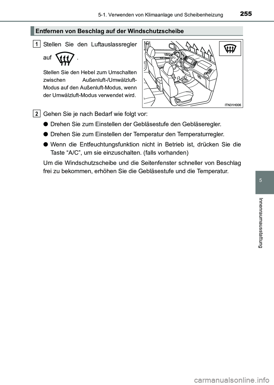 TOYOTA HILUX 2015 Betriebsanleitungen (in German) 2555-1. Verwenden von Klimaanlage und Scheibenheizung
5
Innenraumausstattung
HILUX_OM_OM71214M_(EM)
Stellen Sie den Luftauslassregler
auf .
Stellen Sie den Hebel zum Umschalten
zwischen Außenluft-/Um TOYOTA HILUX 2015 Betriebsanleitungen (in German) 2555-1. Verwenden von Klimaanlage und Scheibenheizung
5
Innenraumausstattung
HILUX_OM_OM71214M_(EM)
Stellen Sie den Luftauslassregler
auf .
Stellen Sie den Hebel zum Umschalten
zwischen Außenluft-/Um