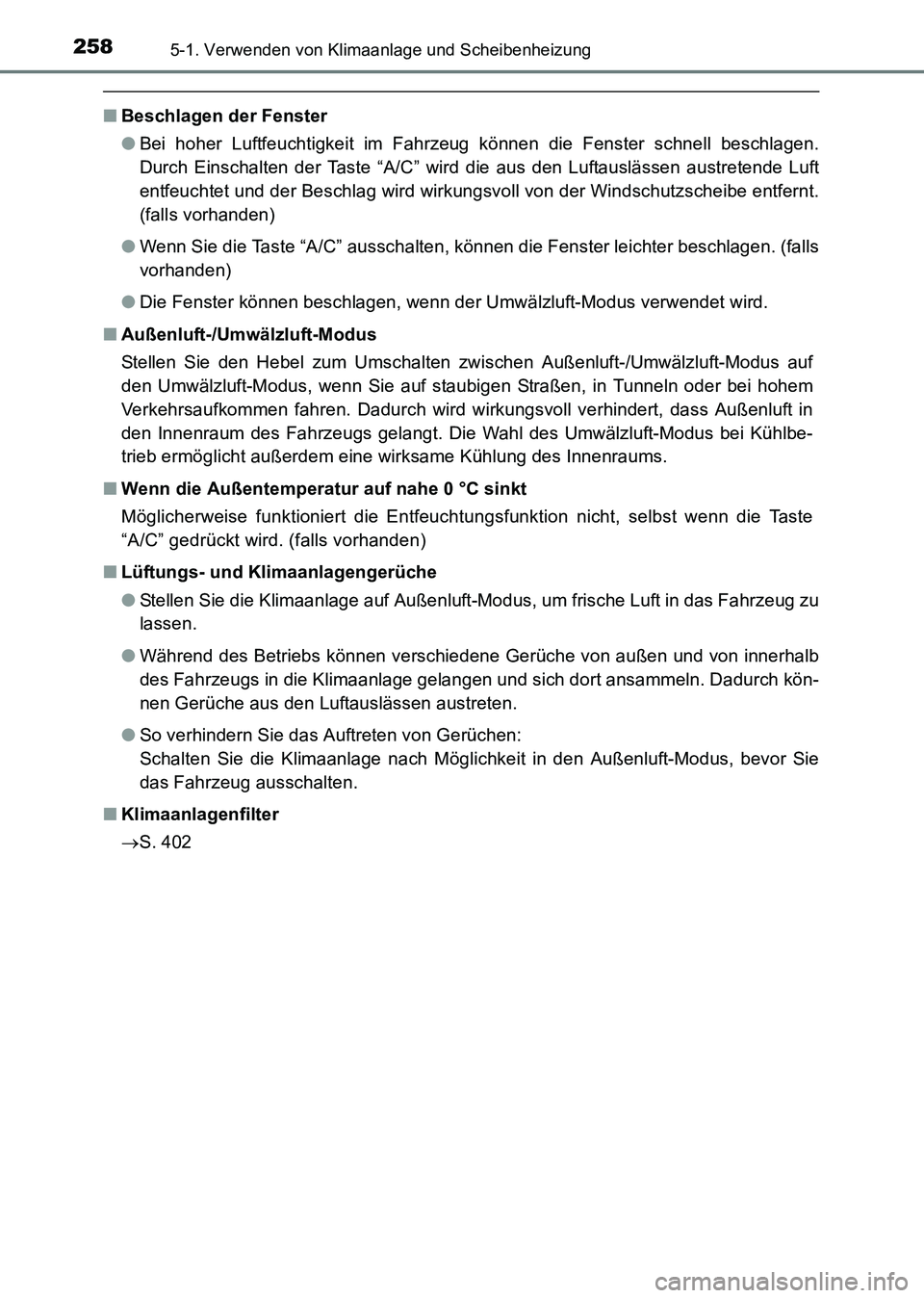 TOYOTA HILUX 2015 Betriebsanleitungen (in German) 2585-1. Verwenden von Klimaanlage und Scheibenheizung
HILUX_OM_OM71214M_(EM)
■Beschlagen der Fenster
●Bei hoher Luftfeuchtigkeit im Fahrzeug können die Fenster schnell beschlagen.
Durch Einschalt TOYOTA HILUX 2015 Betriebsanleitungen (in German) 2585-1. Verwenden von Klimaanlage und Scheibenheizung
HILUX_OM_OM71214M_(EM)
■Beschlagen der Fenster
●Bei hoher Luftfeuchtigkeit im Fahrzeug können die Fenster schnell beschlagen.
Durch Einschalt