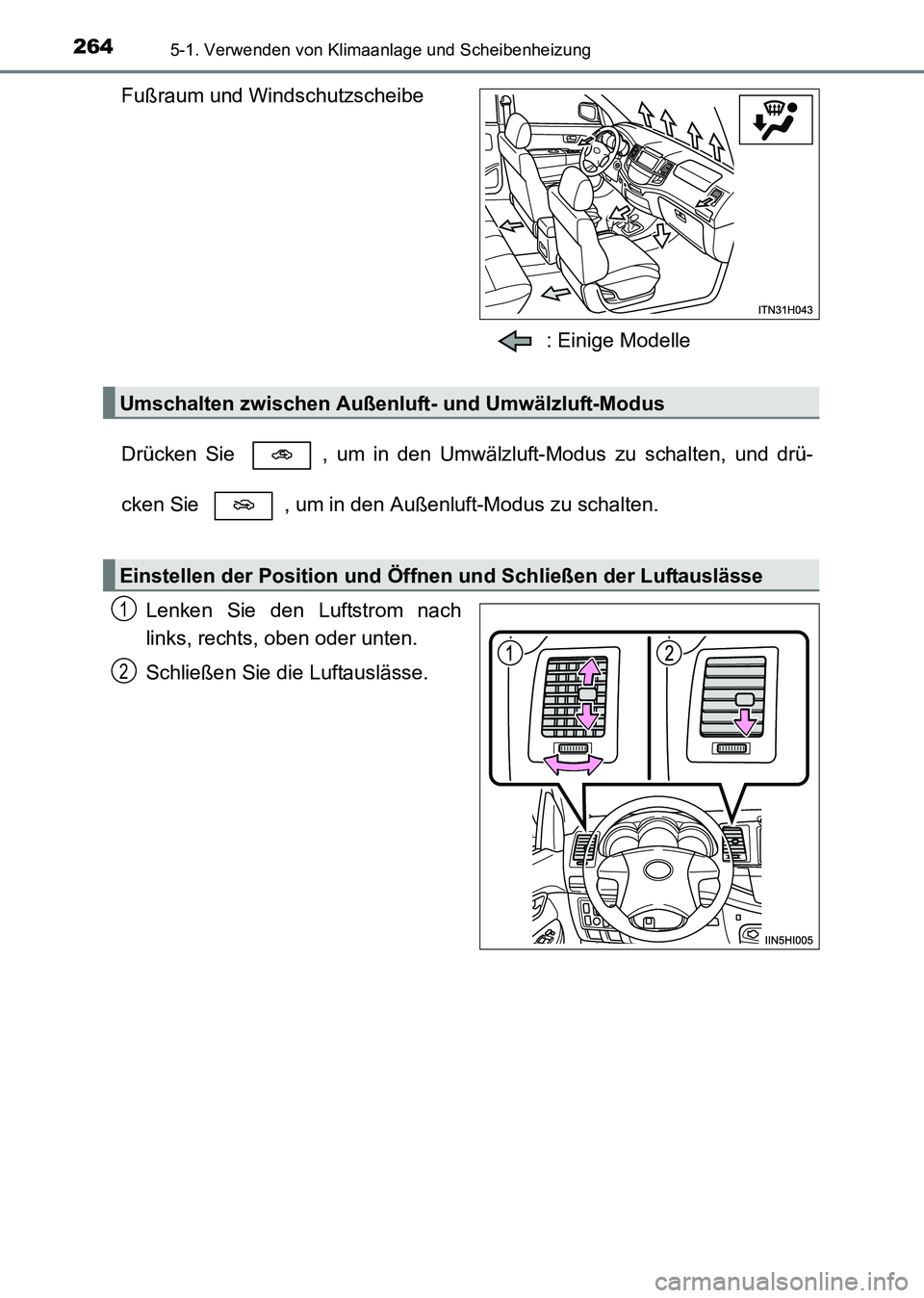 TOYOTA HILUX 2015 Betriebsanleitungen (in German) 2645-1. Verwenden von Klimaanlage und Scheibenheizung
HILUX_OM_OM71214M_(EM)
Fußraum und Windschutzscheibe: Einige Modelle
Drücken Sie , um in den Umwälzluft-Modus zu schalten, und drü-
cken Sie TOYOTA HILUX 2015 Betriebsanleitungen (in German) 2645-1. Verwenden von Klimaanlage und Scheibenheizung
HILUX_OM_OM71214M_(EM)
Fußraum und Windschutzscheibe: Einige Modelle
Drücken Sie , um in den Umwälzluft-Modus zu schalten, und drü-
cken Sie