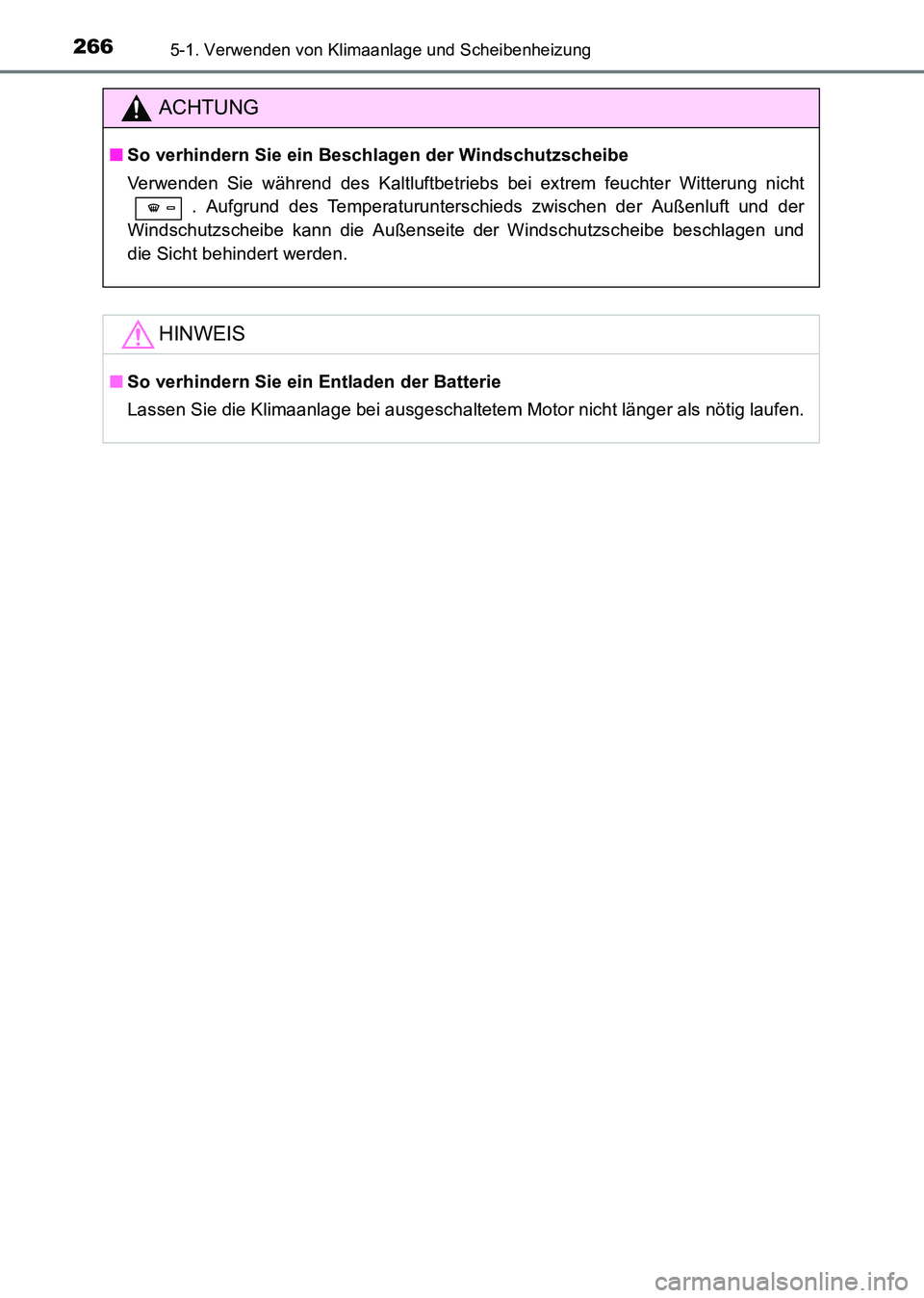 TOYOTA HILUX 2015 Betriebsanleitungen (in German) 2665-1. Verwenden von Klimaanlage und Scheibenheizung
HILUX_OM_OM71214M_(EM)
ACHTUNG
■So verhindern Sie ein Beschlagen der Windschutzscheibe
Verwenden Sie während des Kaltluftbetriebs bei extrem fe TOYOTA HILUX 2015 Betriebsanleitungen (in German) 2665-1. Verwenden von Klimaanlage und Scheibenheizung
HILUX_OM_OM71214M_(EM)
ACHTUNG
■So verhindern Sie ein Beschlagen der Windschutzscheibe
Verwenden Sie während des Kaltluftbetriebs bei extrem fe