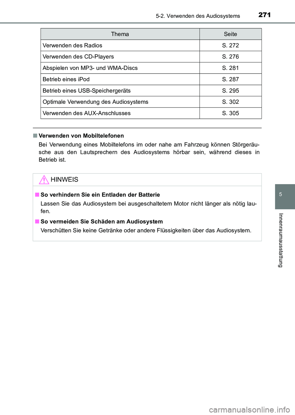 TOYOTA HILUX 2015 Betriebsanleitungen (in German) 2715-2. Verwenden des Audiosystems
5
Innenraumausstattung
HILUX_OM_OM71214M_(EM)
■Verwenden von Mobiltelefonen
Bei Verwendung eines Mobiltelefons im oder nahe am Fahrzeug können Störgeräu-
sche a TOYOTA HILUX 2015 Betriebsanleitungen (in German) 2715-2. Verwenden des Audiosystems
5
Innenraumausstattung
HILUX_OM_OM71214M_(EM)
■Verwenden von Mobiltelefonen
Bei Verwendung eines Mobiltelefons im oder nahe am Fahrzeug können Störgeräu-
sche a