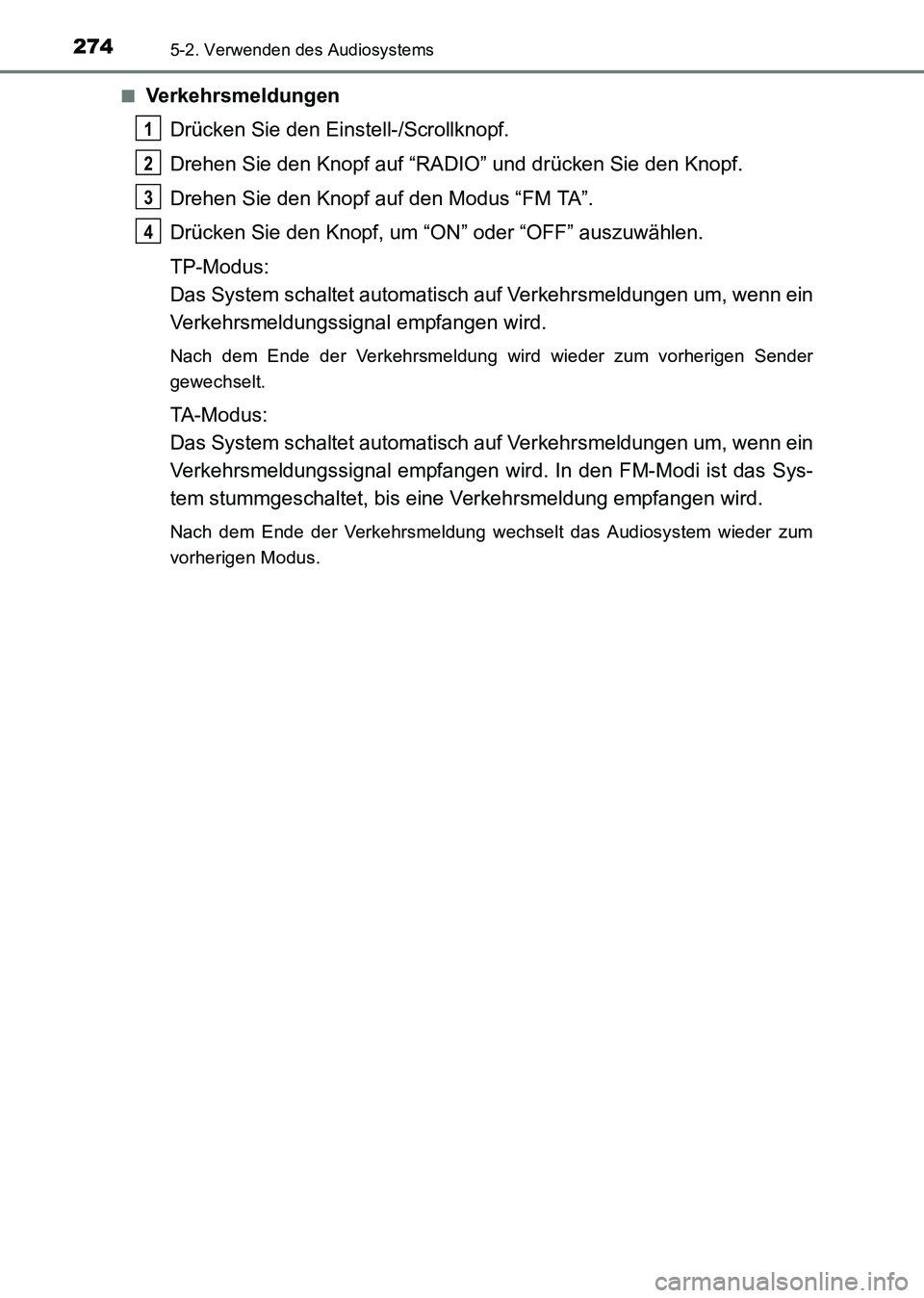 TOYOTA HILUX 2015 Betriebsanleitungen (in German) 2745-2. Verwenden des Audiosystems
HILUX_OM_OM71214M_(EM)■
Verkehrsmeldungen
Drücken Sie den Einstell-/Scrollknopf.
Drehen Sie den Knopf auf “RADIO” und drücken Sie den Knopf.
Drehen Sie den K TOYOTA HILUX 2015 Betriebsanleitungen (in German) 2745-2. Verwenden des Audiosystems
HILUX_OM_OM71214M_(EM)■
Verkehrsmeldungen
Drücken Sie den Einstell-/Scrollknopf.
Drehen Sie den Knopf auf “RADIO” und drücken Sie den Knopf.
Drehen Sie den K