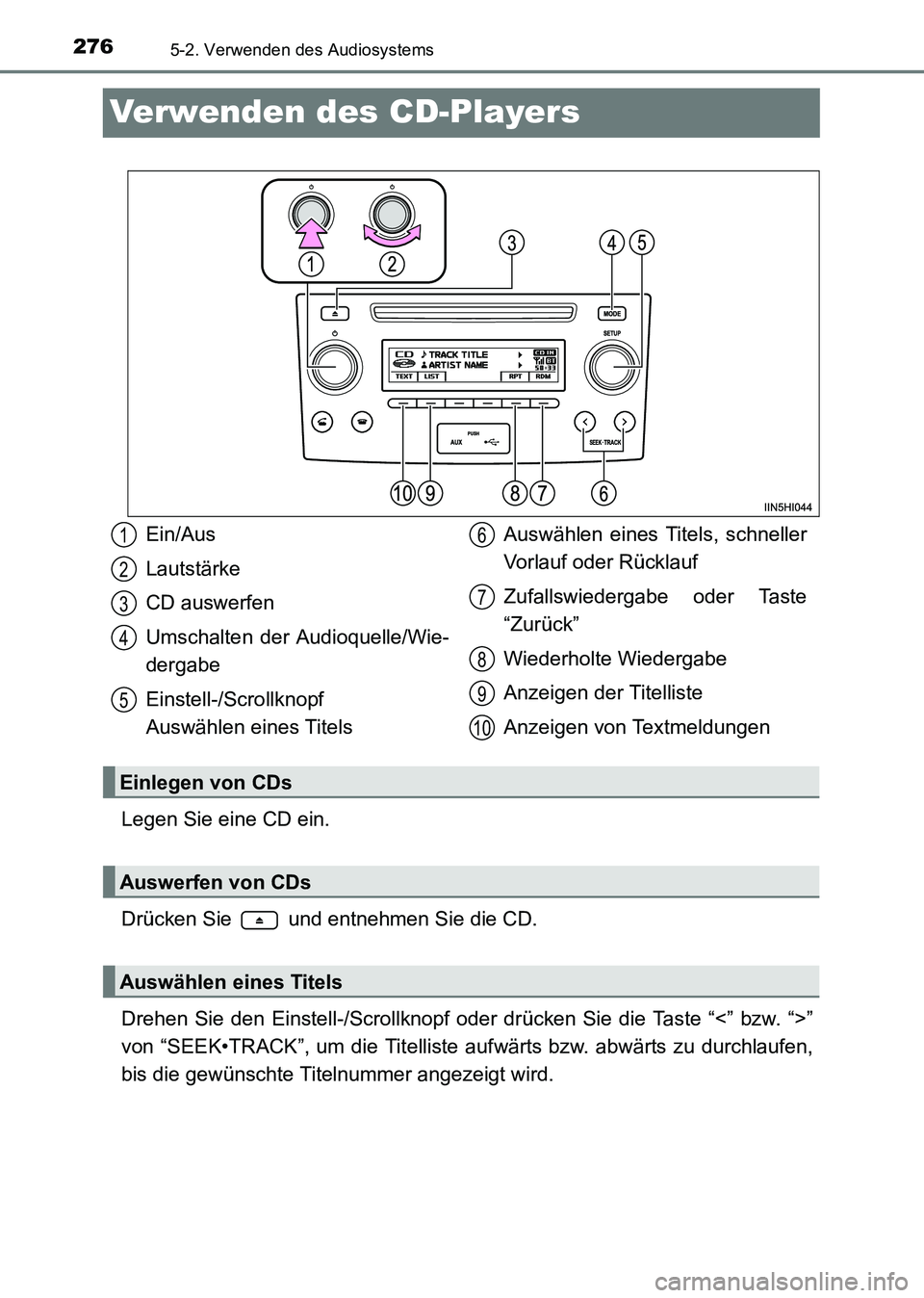 TOYOTA HILUX 2015 Betriebsanleitungen (in German) 2765-2. Verwenden des Audiosystems
HILUX_OM_OM71214M_(EM)
Verwenden des CD-Players
Legen Sie eine CD ein.
Drücken Sie und entnehmen Sie die CD.
Drehen Sie den Einstell-/Scrollknopf oder drücken Si TOYOTA HILUX 2015 Betriebsanleitungen (in German) 2765-2. Verwenden des Audiosystems
HILUX_OM_OM71214M_(EM)
Verwenden des CD-Players
Legen Sie eine CD ein.
Drücken Sie und entnehmen Sie die CD.
Drehen Sie den Einstell-/Scrollknopf oder drücken Si