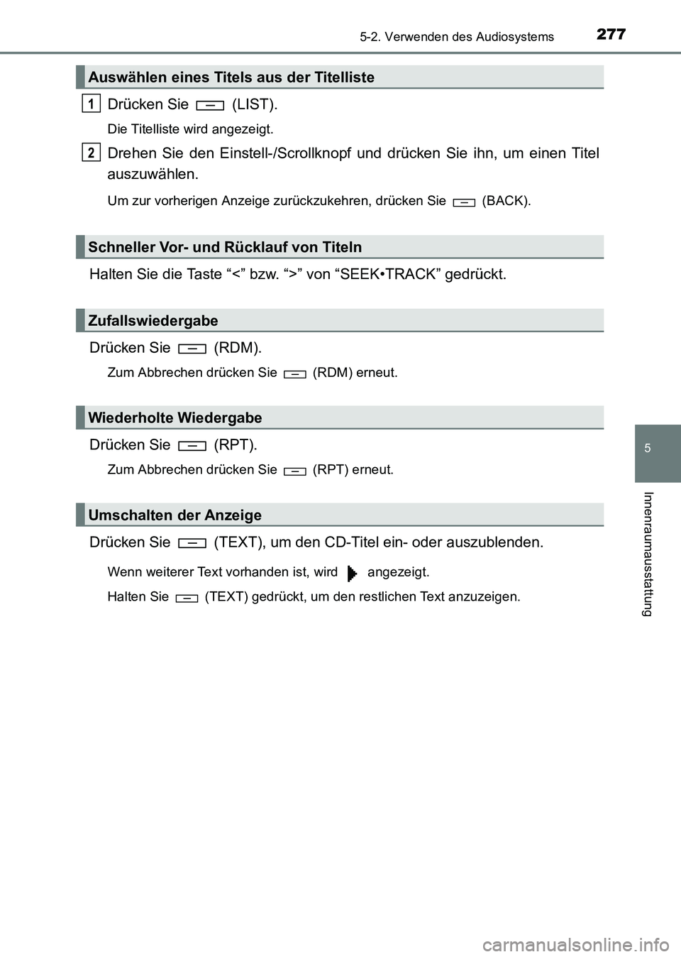 TOYOTA HILUX 2015 Betriebsanleitungen (in German) 2775-2. Verwenden des Audiosystems
5
Innenraumausstattung
HILUX_OM_OM71214M_(EM)
Drücken Sie (LIST).
Die Titelliste wird angezeigt.
Drehen Sie den Einstell-/Scrollknopf und drücken Sie ihn, um ein TOYOTA HILUX 2015 Betriebsanleitungen (in German) 2775-2. Verwenden des Audiosystems
5
Innenraumausstattung
HILUX_OM_OM71214M_(EM)
Drücken Sie (LIST).
Die Titelliste wird angezeigt.
Drehen Sie den Einstell-/Scrollknopf und drücken Sie ihn, um ein