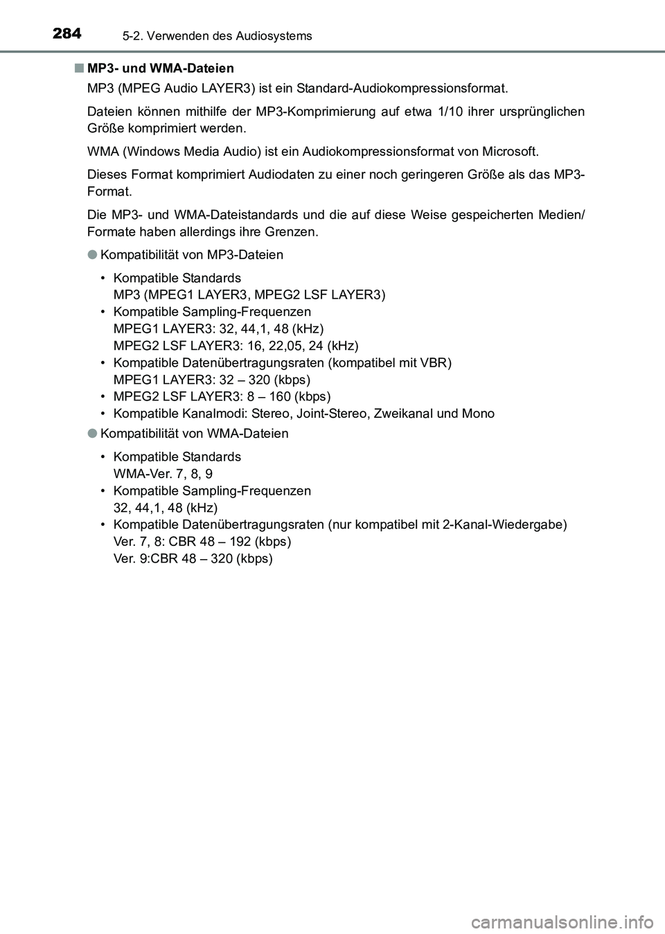 TOYOTA HILUX 2015 Betriebsanleitungen (in German) 2845-2. Verwenden des Audiosystems
HILUX_OM_OM71214M_(EM)■
MP3- und WMA-Dateien
MP3 (MPEG Audio LAYER3) ist ein Standard-Audiokompressionsformat.
Dateien können mithilfe der MP3-Komprimierung auf e TOYOTA HILUX 2015 Betriebsanleitungen (in German) 2845-2. Verwenden des Audiosystems
HILUX_OM_OM71214M_(EM)■
MP3- und WMA-Dateien
MP3 (MPEG Audio LAYER3) ist ein Standard-Audiokompressionsformat.
Dateien können mithilfe der MP3-Komprimierung auf e