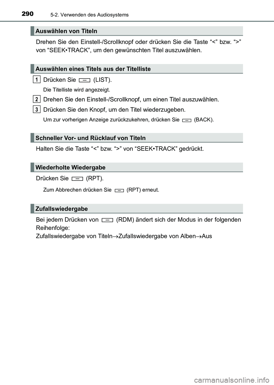TOYOTA HILUX 2015 Betriebsanleitungen (in German) 2905-2. Verwenden des Audiosystems
HILUX_OM_OM71214M_(EM)
Drehen Sie den Einstell-/Scrollknopf oder drücken Sie die Taste “<” bzw. “>”
von “SEEK•TRACK”, um den gewünschten Titel auszuw TOYOTA HILUX 2015 Betriebsanleitungen (in German) 2905-2. Verwenden des Audiosystems
HILUX_OM_OM71214M_(EM)
Drehen Sie den Einstell-/Scrollknopf oder drücken Sie die Taste “<” bzw. “>”
von “SEEK•TRACK”, um den gewünschten Titel auszuw