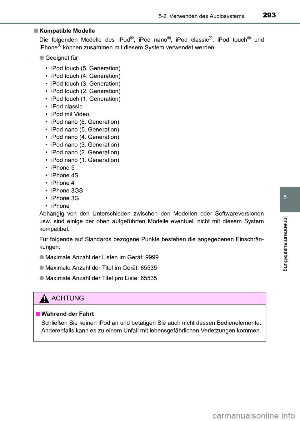 TOYOTA HILUX 2015  Betriebsanleitungen (in German) 2935-2. Verwenden des Audiosystems
5
Innenraumausstattung
HILUX_OM_OM71214M_(EM)■
Kompatible Modelle
Die folgenden Modelle des iPod
®, iPod nano®, iPod classic®, iPod touch® und
iPhone® können