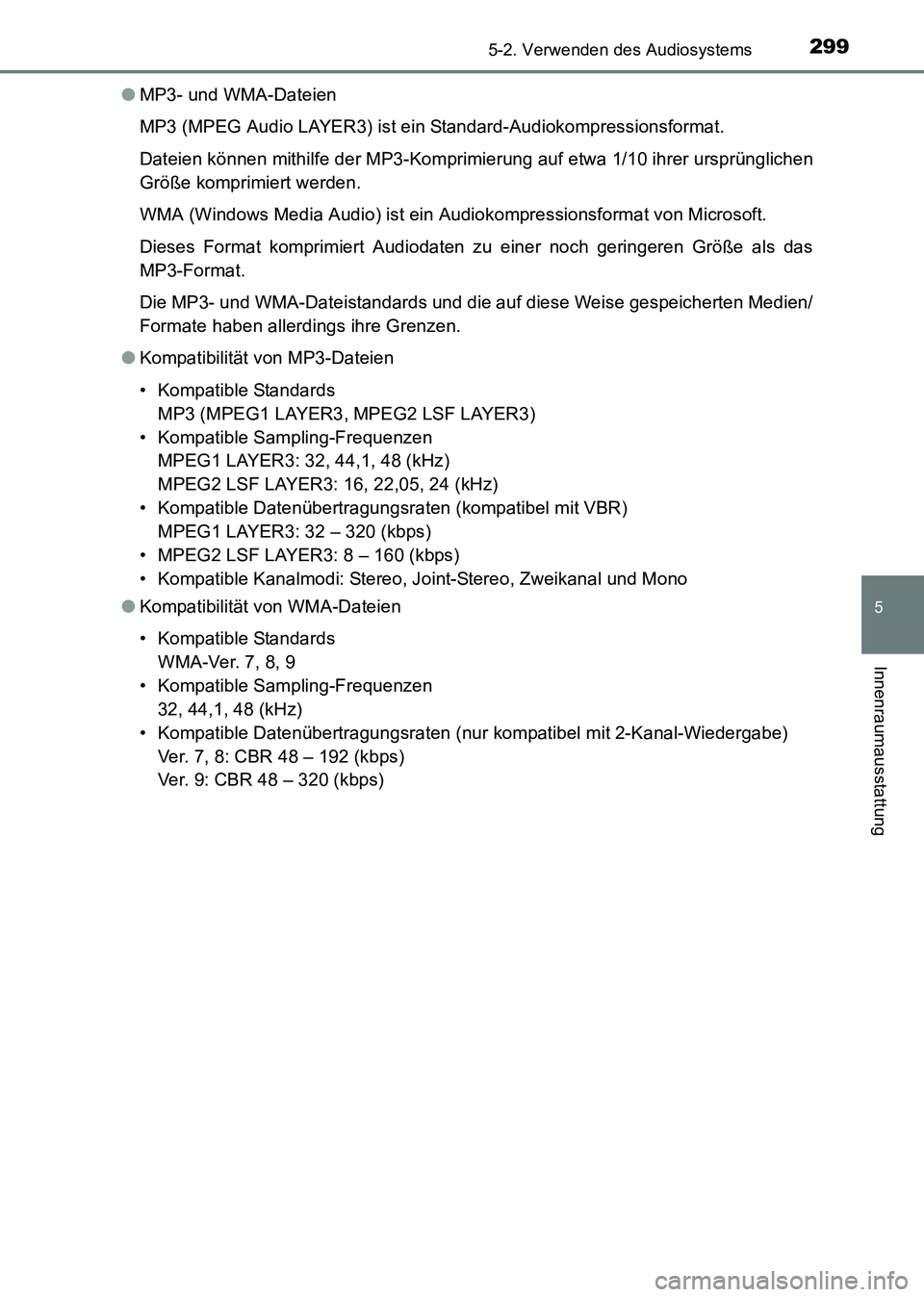 TOYOTA HILUX 2015  Betriebsanleitungen (in German) 2995-2. Verwenden des Audiosystems
5
Innenraumausstattung
HILUX_OM_OM71214M_(EM)●
MP3- und WMA-Dateien
MP3 (MPEG Audio LAYER3) ist ein Standard-Audiokompressionsformat.
Dateien können mithilfe der 
