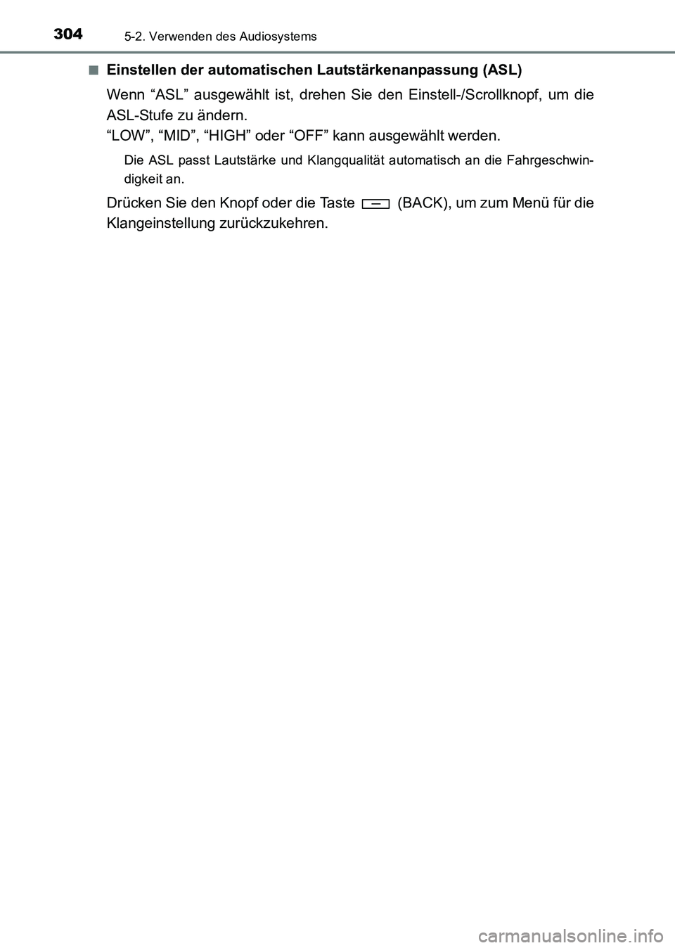 TOYOTA HILUX 2015 Betriebsanleitungen (in German) 3045-2. Verwenden des Audiosystems
HILUX_OM_OM71214M_(EM)■
Einstellen der automatischen Lautstärkenanpassung (ASL)
Wenn “ASL” ausgewählt ist, drehen Sie den Einstell-/Scrollknopf, um die
ASL-S TOYOTA HILUX 2015 Betriebsanleitungen (in German) 3045-2. Verwenden des Audiosystems
HILUX_OM_OM71214M_(EM)■
Einstellen der automatischen Lautstärkenanpassung (ASL)
Wenn “ASL” ausgewählt ist, drehen Sie den Einstell-/Scrollknopf, um die
ASL-S