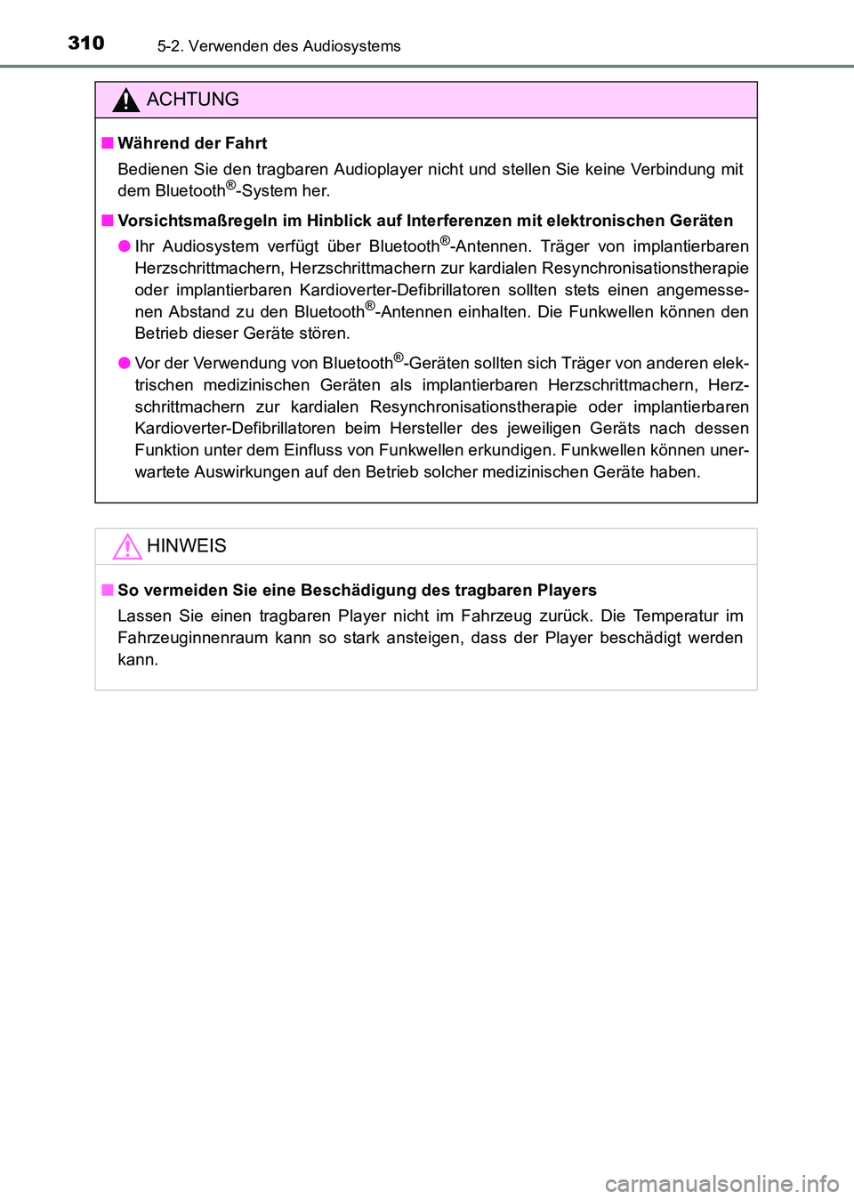 TOYOTA HILUX 2015 Betriebsanleitungen (in German) 3105-2. Verwenden des Audiosystems
HILUX_OM_OM71214M_(EM)
ACHTUNG
■Während der Fahrt
Bedienen Sie den tragbaren Audioplayer nicht und stellen Sie keine Verbindung mit
dem Bluetooth
®-System her.
TOYOTA HILUX 2015 Betriebsanleitungen (in German) 3105-2. Verwenden des Audiosystems
HILUX_OM_OM71214M_(EM)
ACHTUNG
■Während der Fahrt
Bedienen Sie den tragbaren Audioplayer nicht und stellen Sie keine Verbindung mit
dem Bluetooth
®-System her.