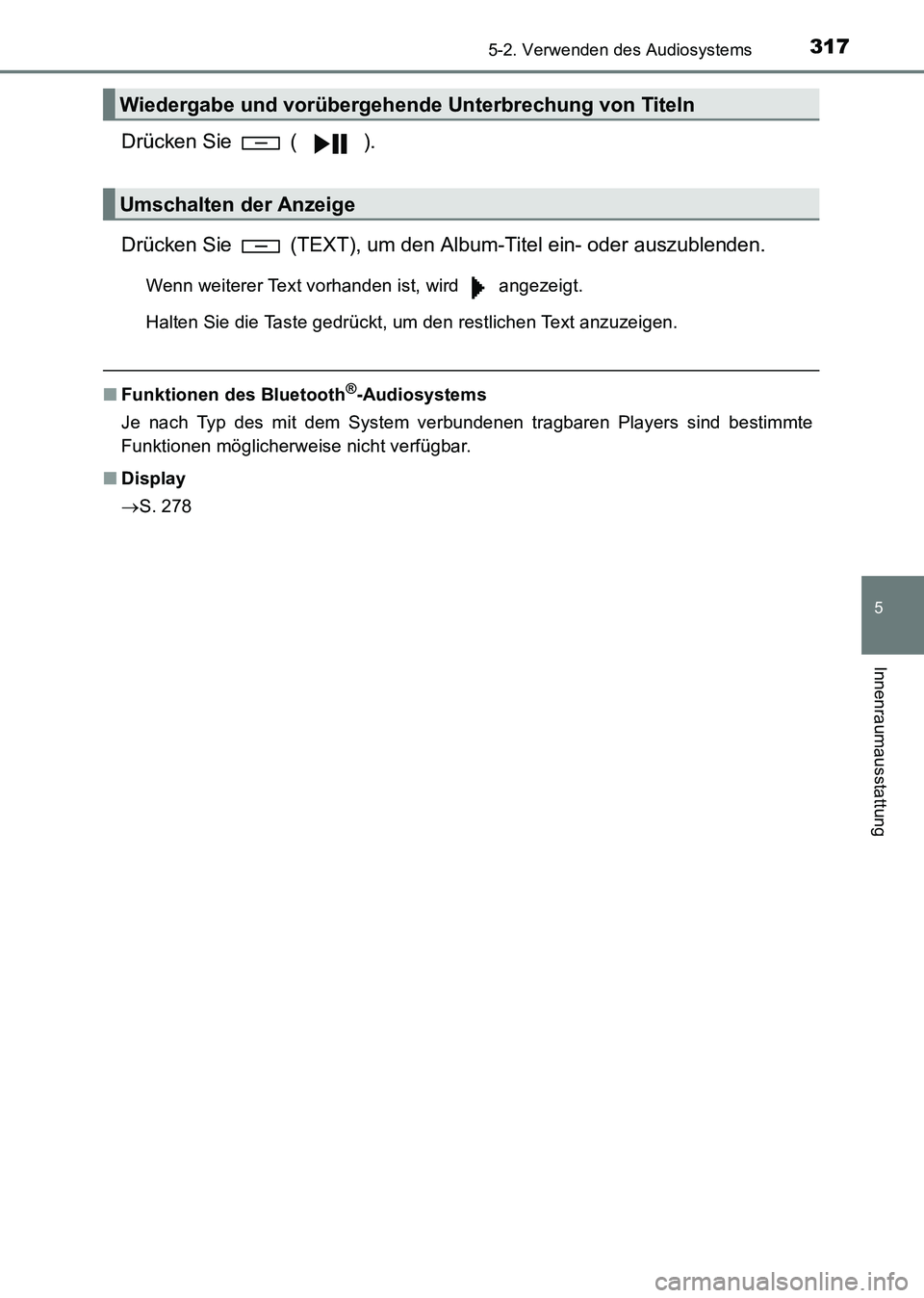 TOYOTA HILUX 2015 Betriebsanleitungen (in German) 3175-2. Verwenden des Audiosystems
5
Innenraumausstattung
HILUX_OM_OM71214M_(EM)
Drücken Sie ( ).
Drücken Sie (TEXT), um den Album-Titel ein- oder auszublenden.
Wenn weiterer Text vorhanden ist, TOYOTA HILUX 2015 Betriebsanleitungen (in German) 3175-2. Verwenden des Audiosystems
5
Innenraumausstattung
HILUX_OM_OM71214M_(EM)
Drücken Sie ( ).
Drücken Sie (TEXT), um den Album-Titel ein- oder auszublenden.
Wenn weiterer Text vorhanden ist,