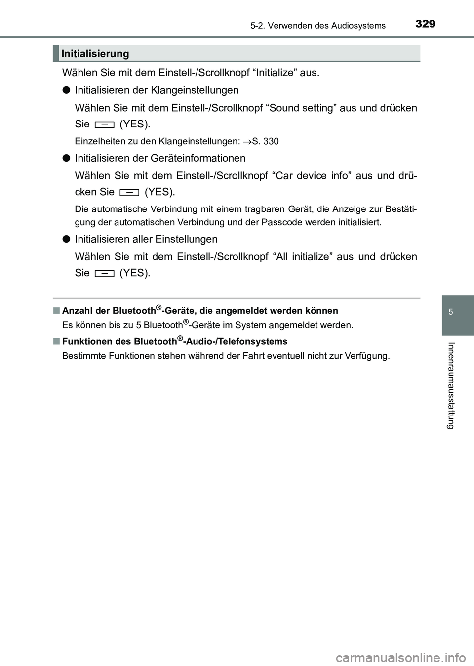TOYOTA HILUX 2015  Betriebsanleitungen (in German) 3295-2. Verwenden des Audiosystems
5
Innenraumausstattung
HILUX_OM_OM71214M_(EM)
Wählen Sie mit dem Einstell-/Scrollknopf “Initialize” aus.
●Initialisieren der Klangeinstellungen
Wählen Sie mi