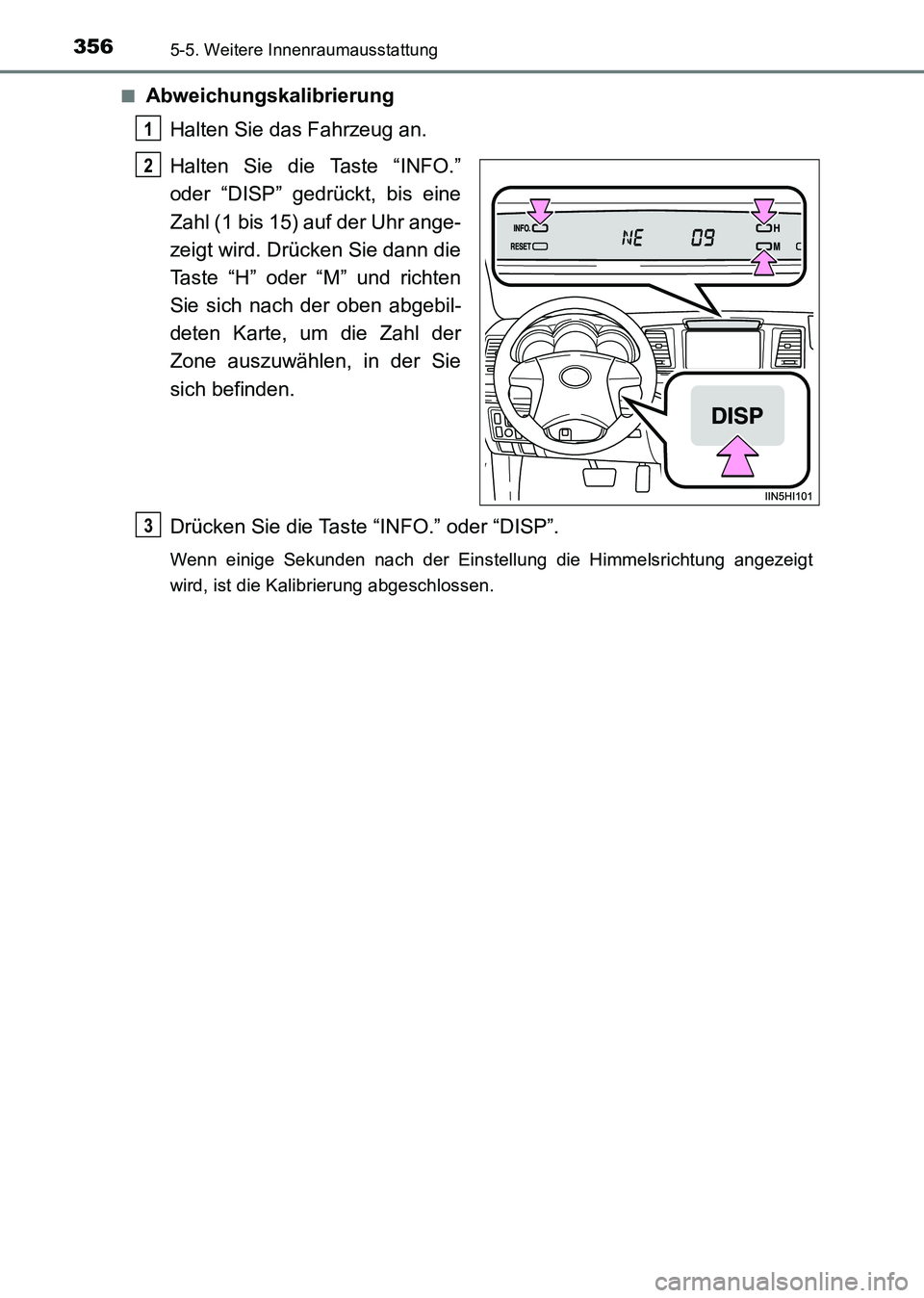 TOYOTA HILUX 2015  Betriebsanleitungen (in German) 3565-5. Weitere Innenraumausstattung
HILUX_OM_OM71214M_(EM)■
Abweichungskalibrierung
Halten Sie das Fahrzeug an.
Halten Sie die Taste “INFO.”
oder “DISP” gedrückt, bis eine
Zahl (1 bis 15) 