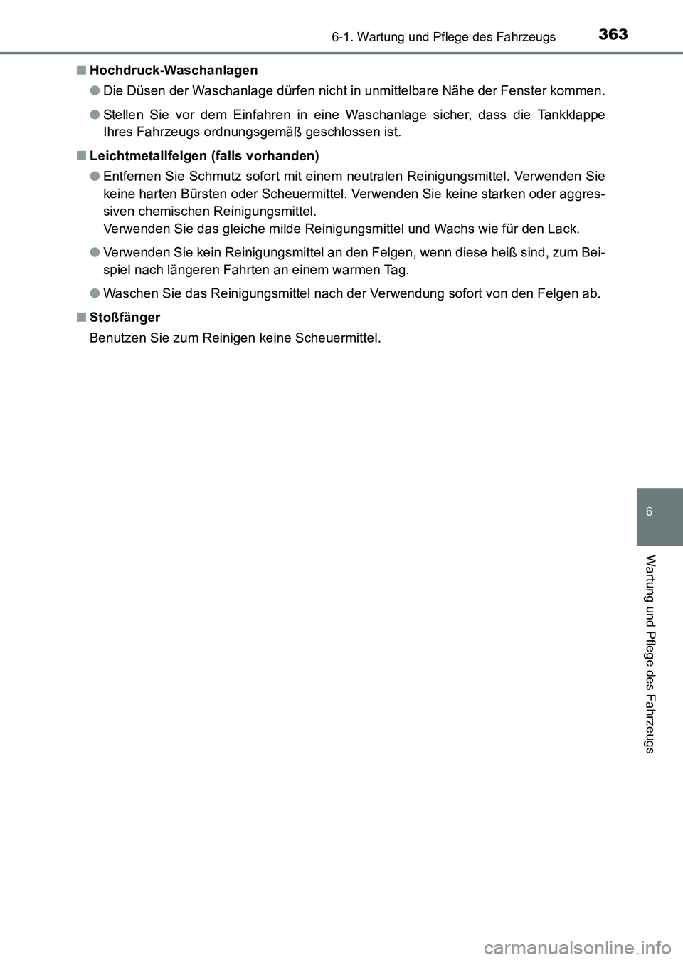 TOYOTA HILUX 2015  Betriebsanleitungen (in German) 3636-1. Wartung und Pflege des Fahrzeugs
6
Wartung und Pflege des Fahrzeugs
HILUX_OM_OM71214M_(EM)■
Hochdruck-Waschanlagen
●Die Düsen der Waschanlage dürfen nicht in unmittelbare Nähe der Fenst