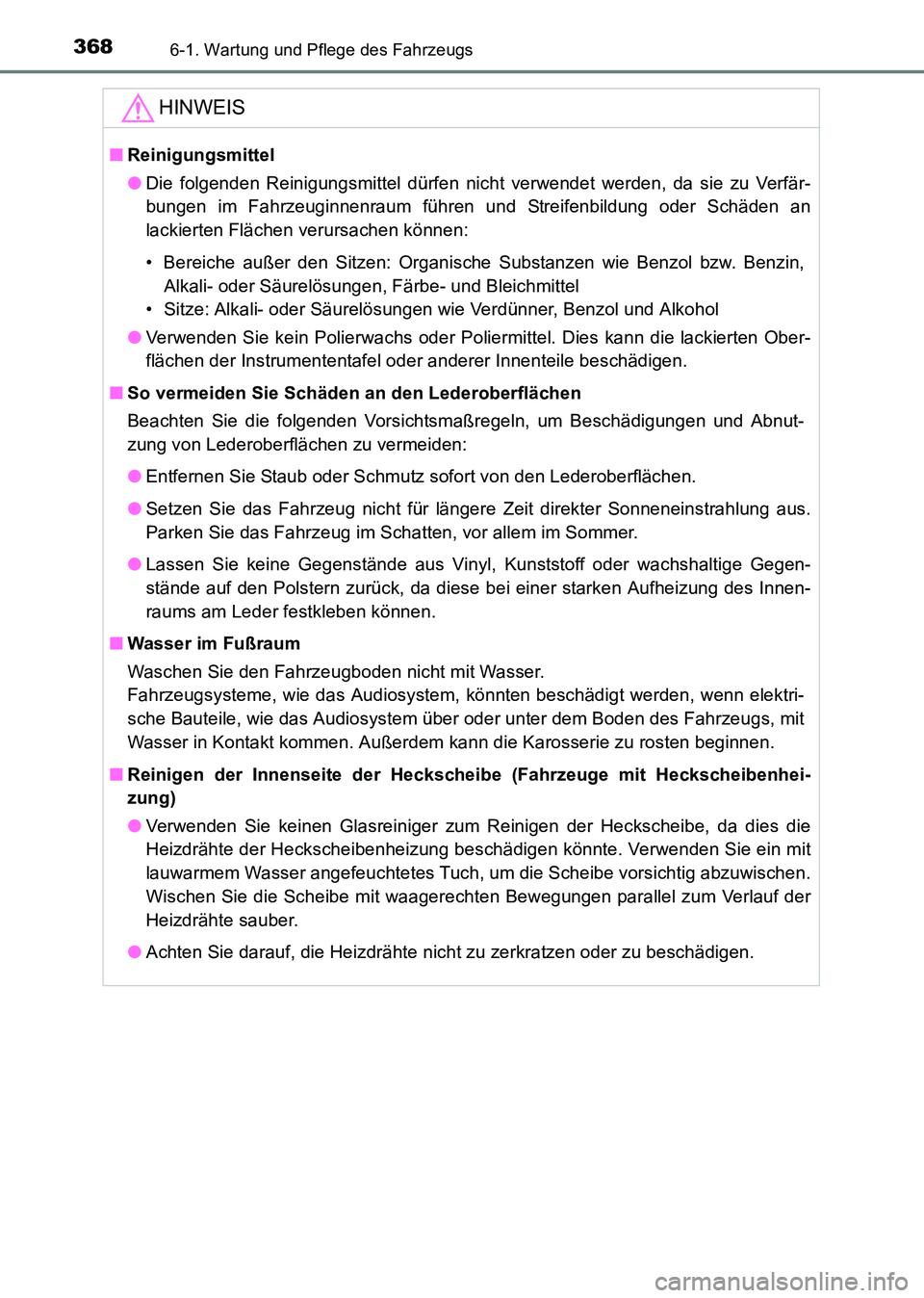 TOYOTA HILUX 2015  Betriebsanleitungen (in German) 3686-1. Wartung und Pflege des Fahrzeugs
HILUX_OM_OM71214M_(EM)
HINWEIS
■Reinigungsmittel
●Die folgenden Reinigungsmittel dürfen nicht verwendet werden, da sie zu Verfär-
bungen im Fahrzeuginnen
