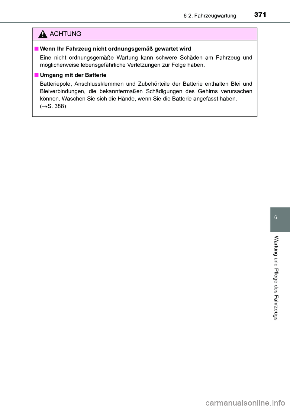 TOYOTA HILUX 2015 Betriebsanleitungen (in German) 3716-2. Fahrzeugwartung
6
Wartung und Pflege des Fahrzeugs
HILUX_OM_OM71214M_(EM)
ACHTUNG
■Wenn Ihr Fahrzeug nicht ordnungsgemäß gewartet wird
Eine nicht ordnungsgemäße Wartung kann schwere Sch TOYOTA HILUX 2015 Betriebsanleitungen (in German) 3716-2. Fahrzeugwartung
6
Wartung und Pflege des Fahrzeugs
HILUX_OM_OM71214M_(EM)
ACHTUNG
■Wenn Ihr Fahrzeug nicht ordnungsgemäß gewartet wird
Eine nicht ordnungsgemäße Wartung kann schwere Sch