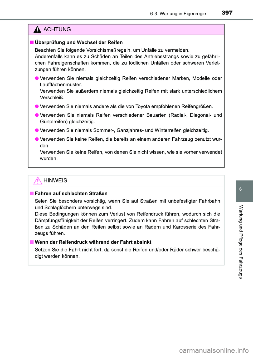TOYOTA HILUX 2015  Betriebsanleitungen (in German) 3976-3. Wartung in Eigenregie
6
Wartung und Pflege des Fahrzeugs
HILUX_OM_OM71214M_(EM)
ACHTUNG
■Überprüfung und Wechsel der Reifen
Beachten Sie folgende Vorsichtsmaßregeln, um Unfälle zu vermei