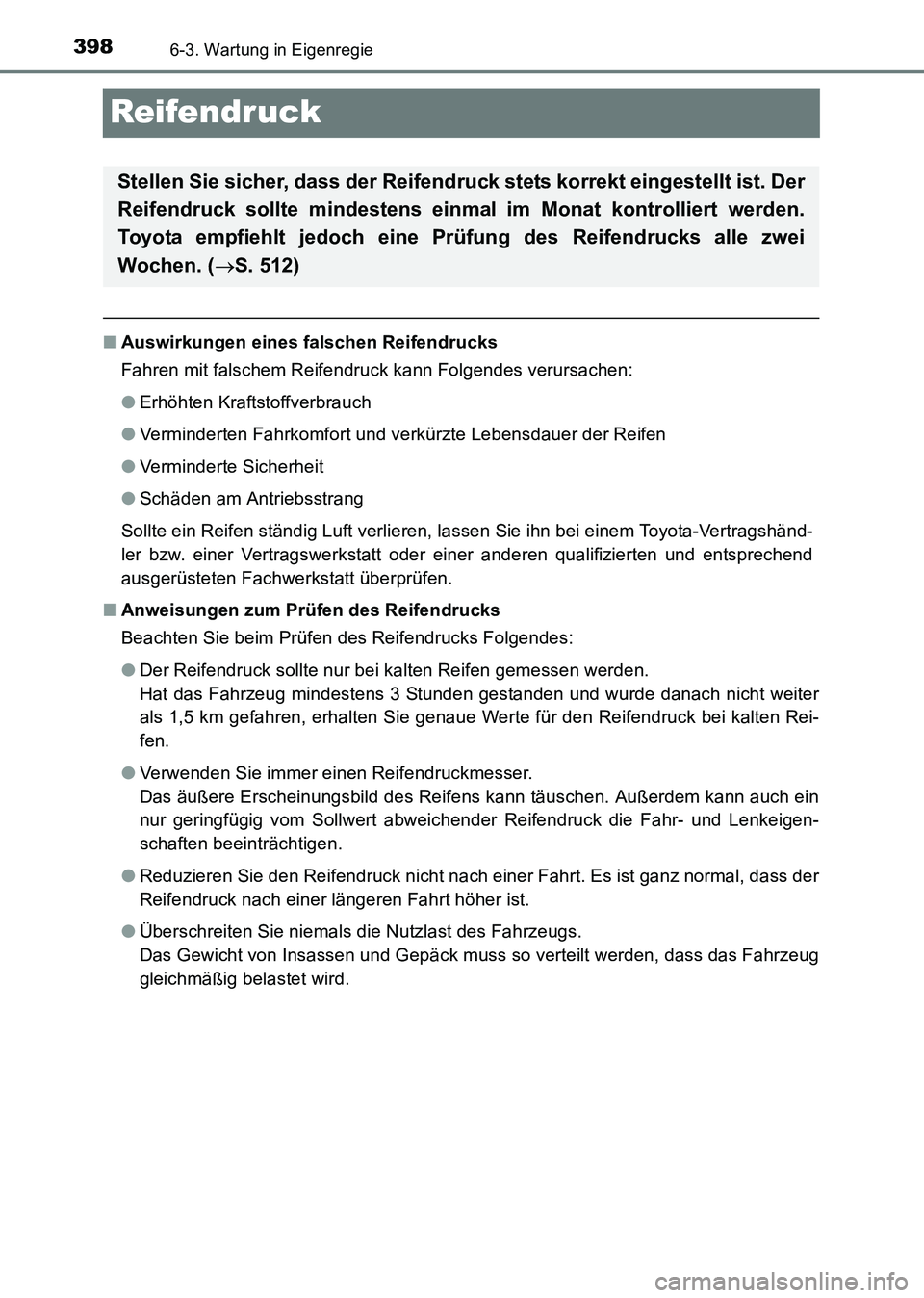 TOYOTA HILUX 2015  Betriebsanleitungen (in German) 3986-3. Wartung in Eigenregie
HILUX_OM_OM71214M_(EM)
Reifendruck
■Auswirkungen eines falschen Reifendrucks
Fahren mit falschem Reifendruck kann Folgendes verursachen:
●Erhöhten Kraftstoffverbrauc