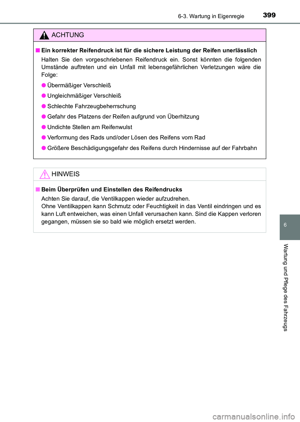 TOYOTA HILUX 2015  Betriebsanleitungen (in German) 3996-3. Wartung in Eigenregie
6
Wartung und Pflege des Fahrzeugs
HILUX_OM_OM71214M_(EM)
ACHTUNG
■Ein korrekter Reifendruck ist für die sichere Leistung der Reifen unerlässlich
Halten Sie den vorge