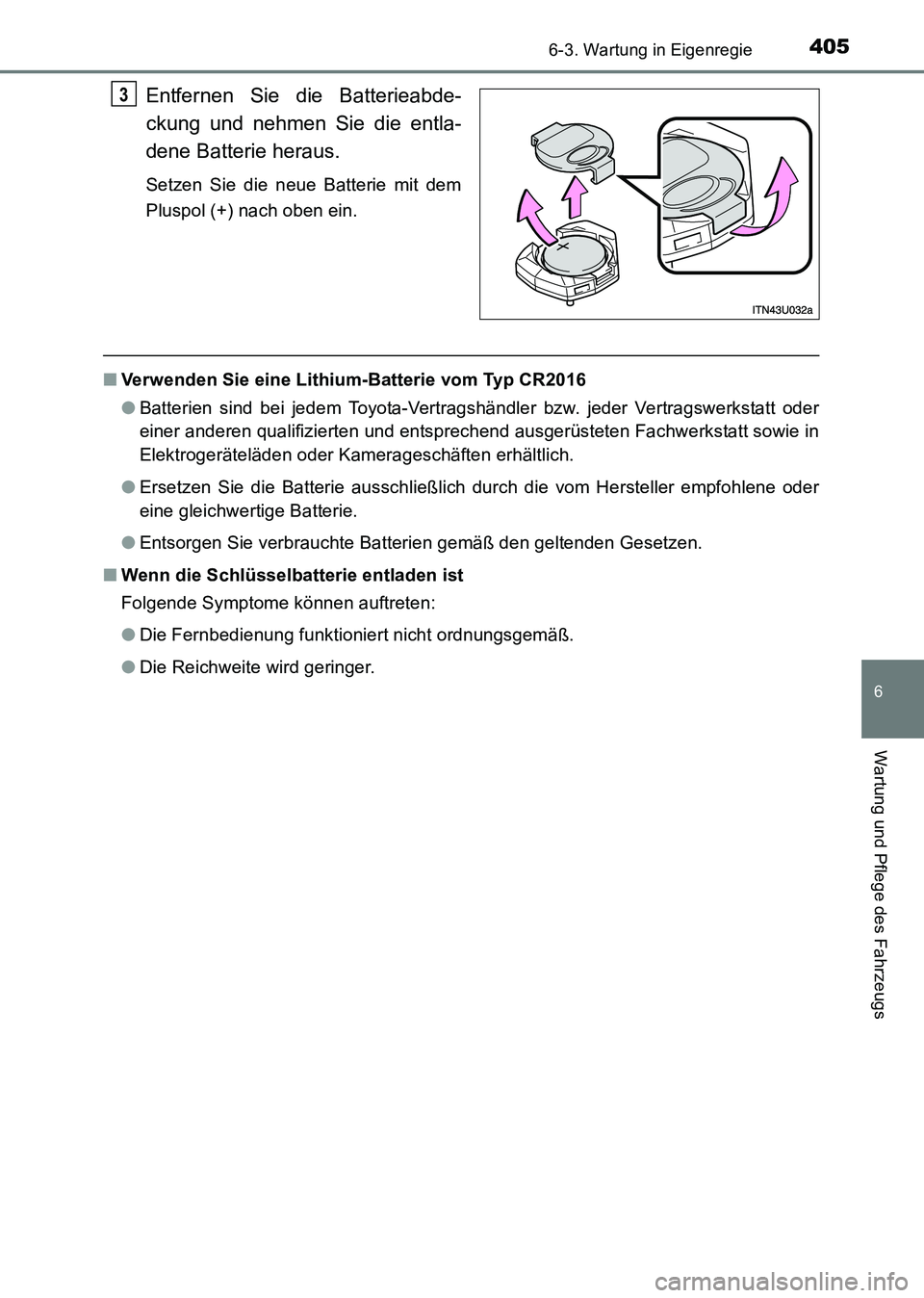 TOYOTA HILUX 2015 Betriebsanleitungen (in German) 4056-3. Wartung in Eigenregie
6
Wartung und Pflege des Fahrzeugs
HILUX_OM_OM71214M_(EM)
Entfernen Sie die Batterieabde-
ckung und nehmen Sie die entla-
dene Batterie heraus.
Setzen Sie die neue Batter TOYOTA HILUX 2015 Betriebsanleitungen (in German) 4056-3. Wartung in Eigenregie
6
Wartung und Pflege des Fahrzeugs
HILUX_OM_OM71214M_(EM)
Entfernen Sie die Batterieabde-
ckung und nehmen Sie die entla-
dene Batterie heraus.
Setzen Sie die neue Batter