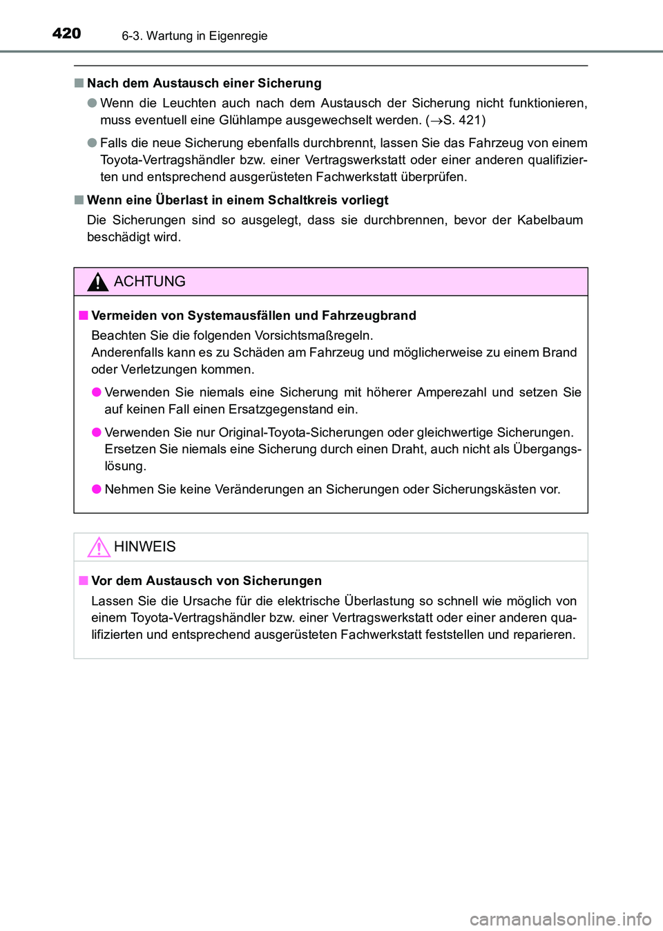 TOYOTA HILUX 2015  Betriebsanleitungen (in German) 4206-3. Wartung in Eigenregie
HILUX_OM_OM71214M_(EM)
■Nach dem Austausch einer Sicherung
●Wenn die Leuchten auch nach dem Austausch der Sicherung nicht funktionieren,
muss eventuell eine Glühlamp