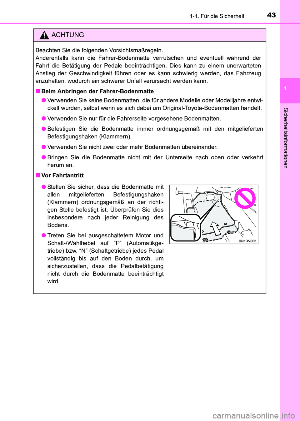 TOYOTA HILUX 2015 Betriebsanleitungen (in German) 431-1. Für die Sicherheit
1
HILUX_OM_OM71214M_(EM)
Sicherheitsinformationen
ACHTUNG
Beachten Sie die folgenden Vorsichtsmaßregeln.
Anderenfalls kann die Fahrer-Bodenmatte verrutschen und eventuell TOYOTA HILUX 2015 Betriebsanleitungen (in German) 431-1. Für die Sicherheit
1
HILUX_OM_OM71214M_(EM)
Sicherheitsinformationen
ACHTUNG
Beachten Sie die folgenden Vorsichtsmaßregeln.
Anderenfalls kann die Fahrer-Bodenmatte verrutschen und eventuell