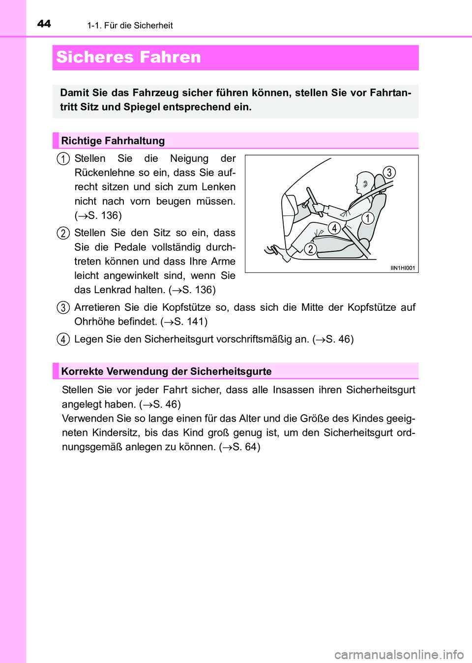 TOYOTA HILUX 2015 Betriebsanleitungen (in German) 441-1. Für die Sicherheit
HILUX_OM_OM71214M_(EM)
Sicheres Fahren
Stellen Sie die Neigung der
Rückenlehne so ein, dass Sie auf-
recht sitzen und sich zum Lenken
nicht nach vorn beugen müssen.
(→ S TOYOTA HILUX 2015 Betriebsanleitungen (in German) 441-1. Für die Sicherheit
HILUX_OM_OM71214M_(EM)
Sicheres Fahren
Stellen Sie die Neigung der
Rückenlehne so ein, dass Sie auf-
recht sitzen und sich zum Lenken
nicht nach vorn beugen müssen.
(→ S