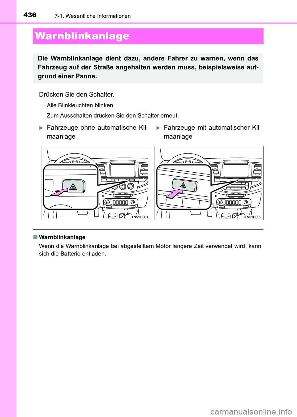 TOYOTA HILUX 2015 Betriebsanleitungen (in German) 4367-1. Wesentliche Informationen
HILUX_OM_OM71214M_(EM)
War nblinkanlage
Drücken Sie den Schalter.
Alle Blinkleuchten blinken.
Zum Ausschalten drücken Sie den Schalter erneut.
■Warnblinkanlage
We TOYOTA HILUX 2015 Betriebsanleitungen (in German) 4367-1. Wesentliche Informationen
HILUX_OM_OM71214M_(EM)
War nblinkanlage
Drücken Sie den Schalter.
Alle Blinkleuchten blinken.
Zum Ausschalten drücken Sie den Schalter erneut.
■Warnblinkanlage
We