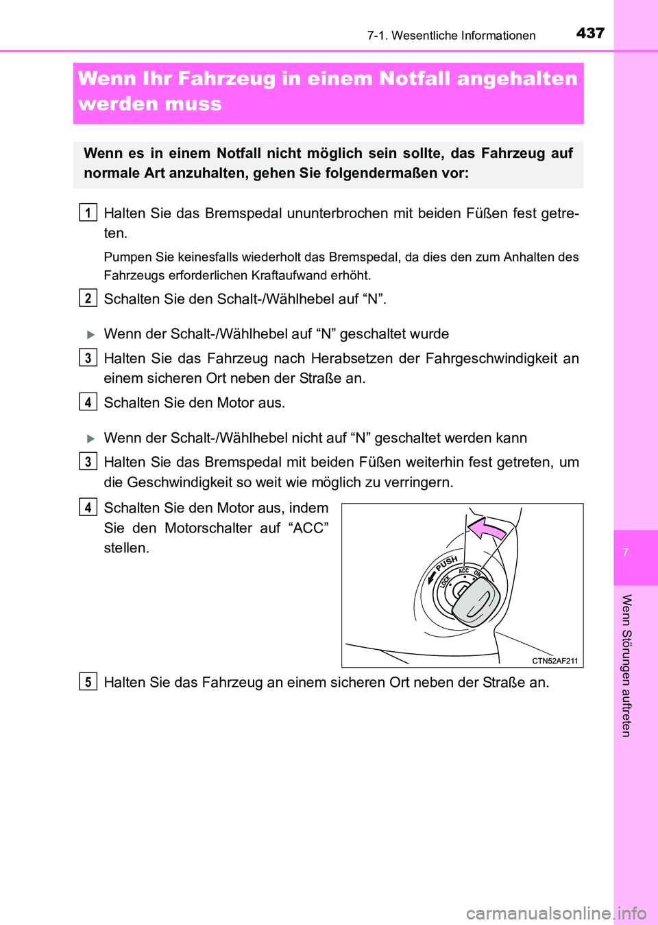 TOYOTA HILUX 2015 Betriebsanleitungen (in German) 437
7
7-1. Wesentliche Informationen
Wenn Störungen auftreten
HILUX_OM_OM71214M_(EM)
Wenn Ihr Fahrzeug in einem Notfall angehalten
werden muss
Halten Sie das Bremspedal ununterbrochen mit beiden Fü TOYOTA HILUX 2015 Betriebsanleitungen (in German) 437
7
7-1. Wesentliche Informationen
Wenn Störungen auftreten
HILUX_OM_OM71214M_(EM)
Wenn Ihr Fahrzeug in einem Notfall angehalten
werden muss
Halten Sie das Bremspedal ununterbrochen mit beiden Fü