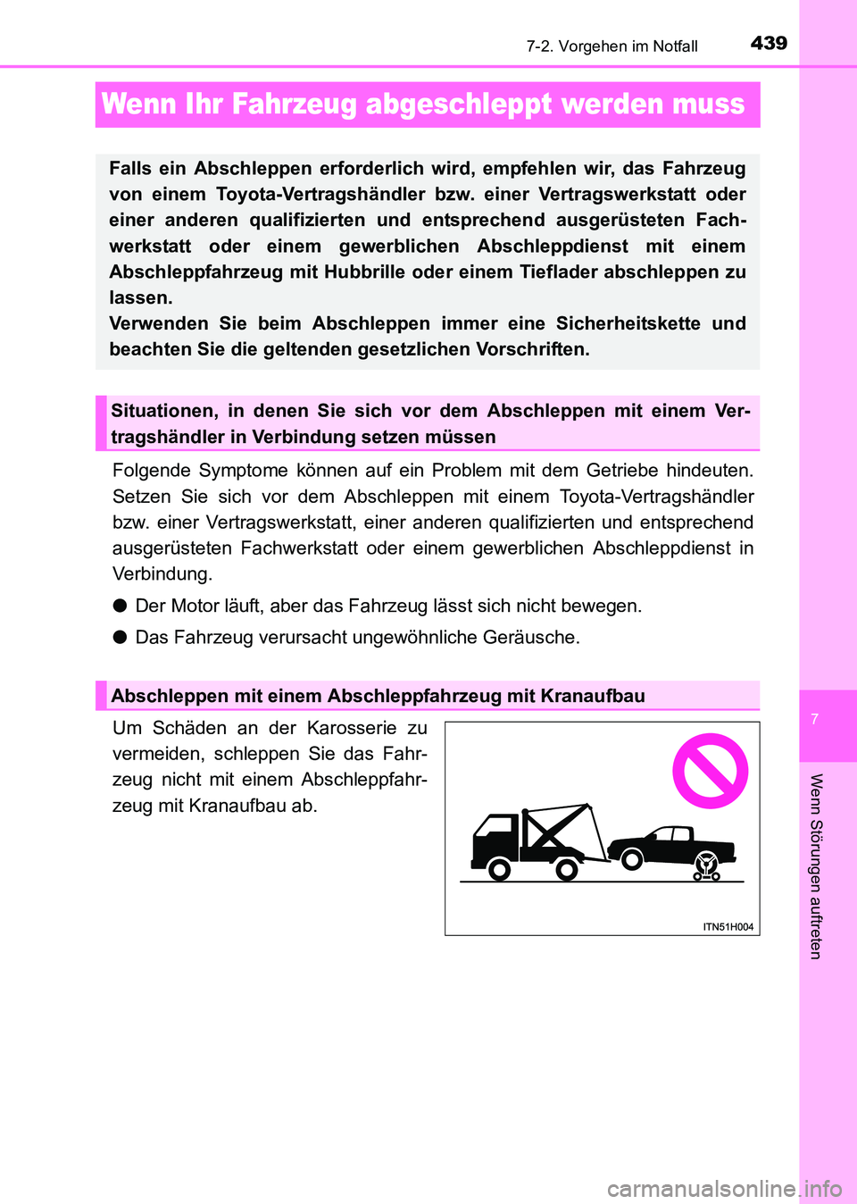 TOYOTA HILUX 2015 Betriebsanleitungen (in German) 439
7
7-2. Vorgehen im Notfall
Wenn Störungen auftreten
HILUX_OM_OM71214M_(EM)
Wenn Ihr Fahrzeug abgeschleppt werden muss
Folgende Symptome können auf ein Problem mit dem Getriebe hindeuten.
Setzen TOYOTA HILUX 2015 Betriebsanleitungen (in German) 439
7
7-2. Vorgehen im Notfall
Wenn Störungen auftreten
HILUX_OM_OM71214M_(EM)
Wenn Ihr Fahrzeug abgeschleppt werden muss
Folgende Symptome können auf ein Problem mit dem Getriebe hindeuten.
Setzen