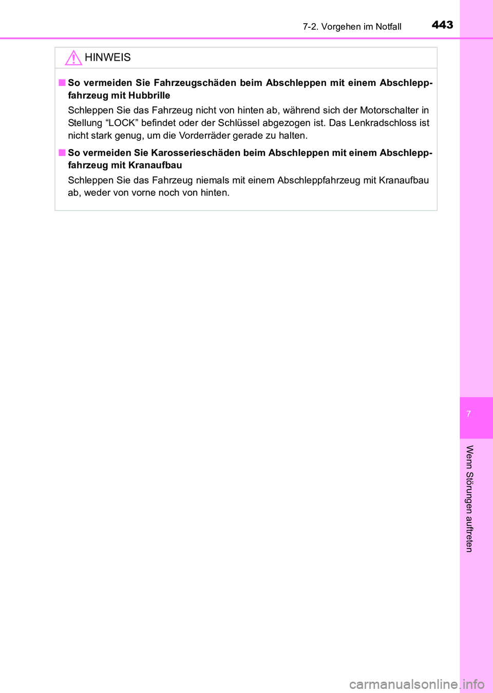 TOYOTA HILUX 2015 Betriebsanleitungen (in German) 4437-2. Vorgehen im Notfall
7
Wenn Störungen auftreten
HILUX_OM_OM71214M_(EM)
HINWEIS
■So vermeiden Sie Fahrzeugschäden beim Abschleppen mit einem Abschlepp-
fahrzeug mit Hubbrille
Schleppen Sie d TOYOTA HILUX 2015 Betriebsanleitungen (in German) 4437-2. Vorgehen im Notfall
7
Wenn Störungen auftreten
HILUX_OM_OM71214M_(EM)
HINWEIS
■So vermeiden Sie Fahrzeugschäden beim Abschleppen mit einem Abschlepp-
fahrzeug mit Hubbrille
Schleppen Sie d