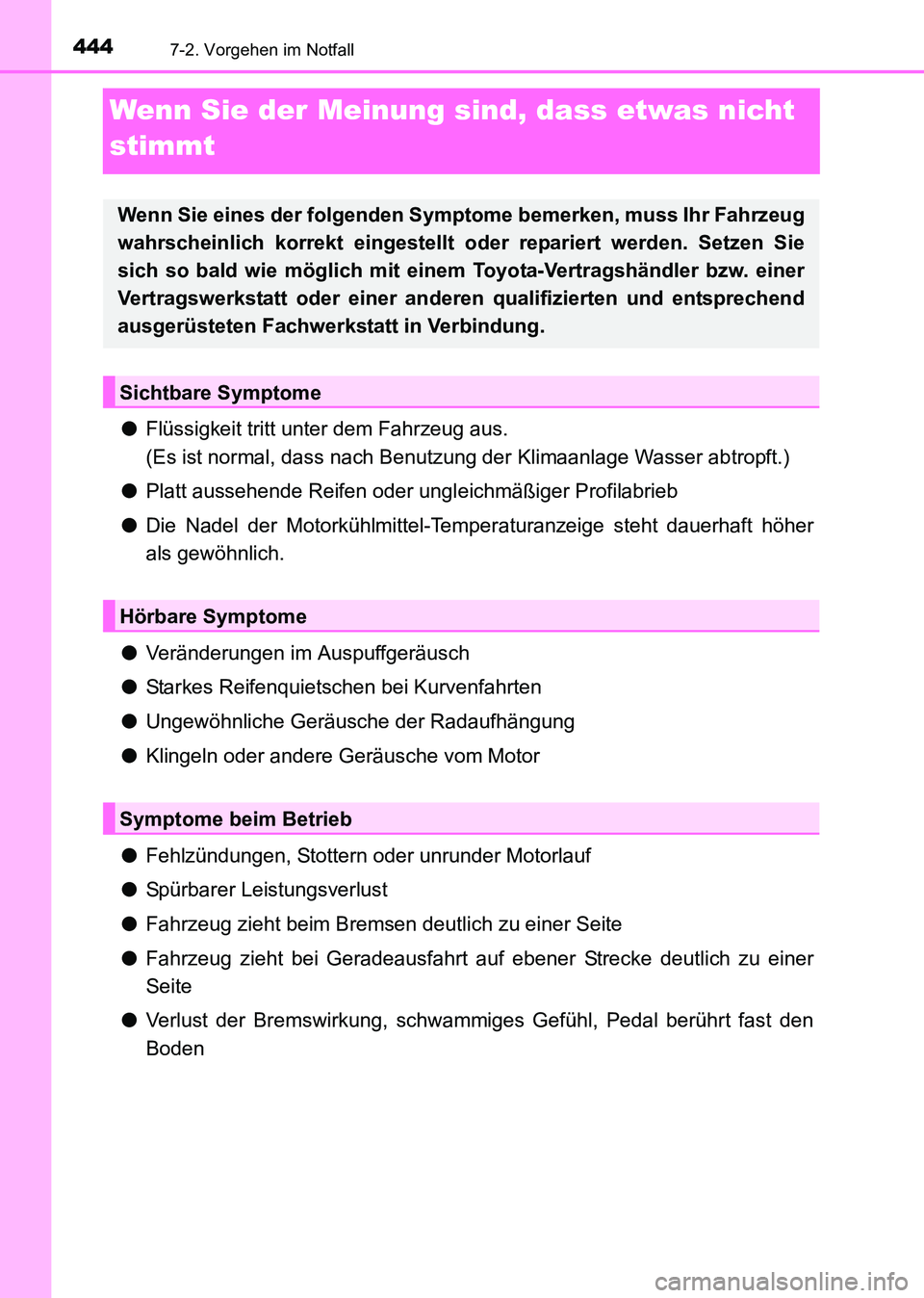 TOYOTA HILUX 2015 Betriebsanleitungen (in German) 4447-2. Vorgehen im Notfall
HILUX_OM_OM71214M_(EM)
Wenn Sie der Meinung sind, dass etwas nicht
stimmt
●Flüssigkeit tritt unter dem Fahrzeug aus.
(Es ist normal, dass nach Benutzung der Klimaanlag TOYOTA HILUX 2015 Betriebsanleitungen (in German) 4447-2. Vorgehen im Notfall
HILUX_OM_OM71214M_(EM)
Wenn Sie der Meinung sind, dass etwas nicht
stimmt
●Flüssigkeit tritt unter dem Fahrzeug aus.
(Es ist normal, dass nach Benutzung der Klimaanlag