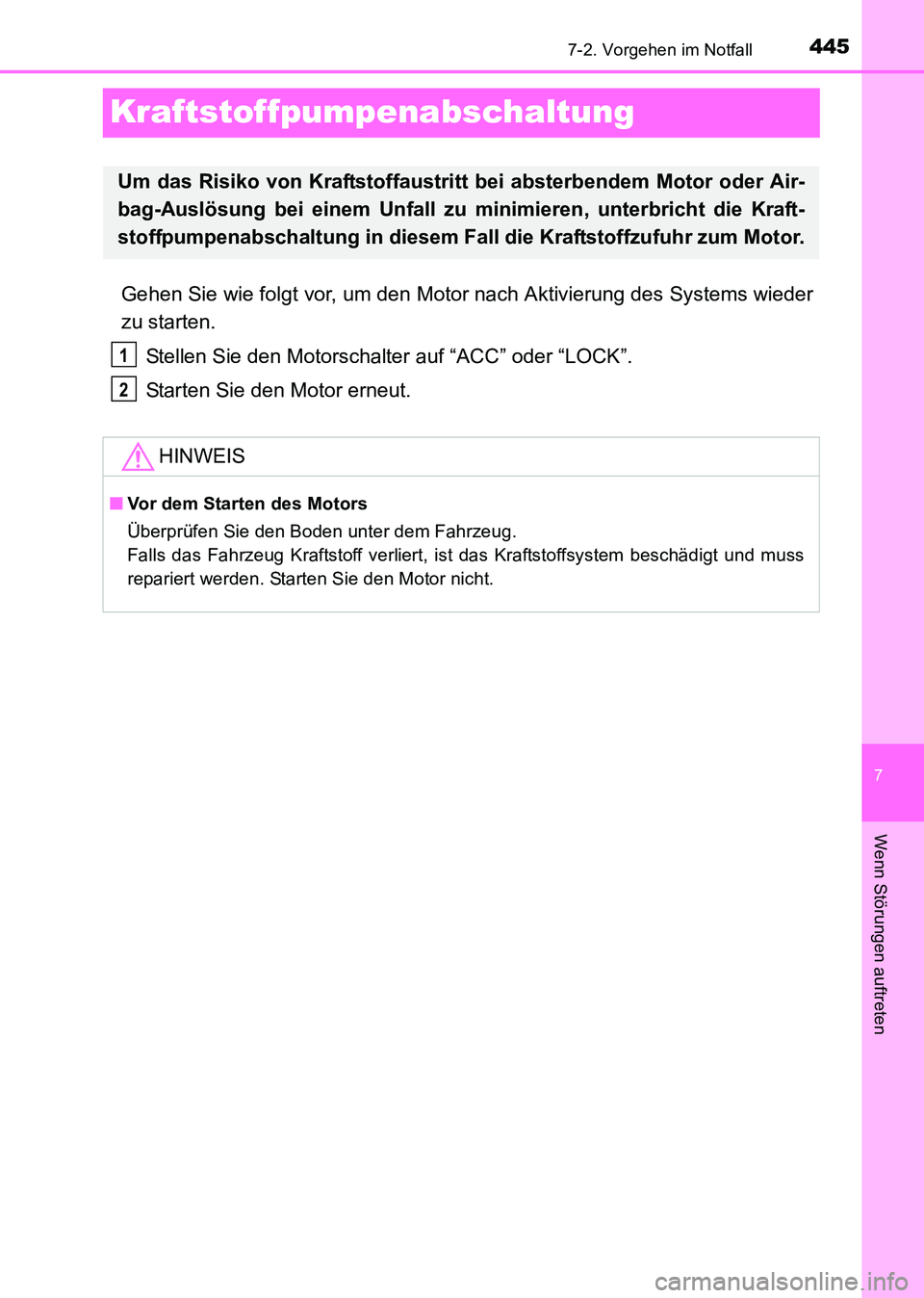 TOYOTA HILUX 2015 Betriebsanleitungen (in German) 445
7
7-2. Vorgehen im Notfall
Wenn Störungen auftreten
HILUX_OM_OM71214M_(EM)
Kraftstoffpumpenabschaltung
Gehen Sie wie folgt vor, um den Motor nach Aktivierung des Systems wieder
zu starten.Stellen TOYOTA HILUX 2015 Betriebsanleitungen (in German) 445
7
7-2. Vorgehen im Notfall
Wenn Störungen auftreten
HILUX_OM_OM71214M_(EM)
Kraftstoffpumpenabschaltung
Gehen Sie wie folgt vor, um den Motor nach Aktivierung des Systems wieder
zu starten.Stellen