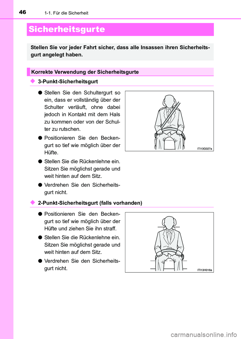 TOYOTA HILUX 2015 Betriebsanleitungen (in German) 461-1. Für die Sicherheit
HILUX_OM_OM71214M_(EM)
Sicherheitsgur te
◆3-Punkt-Sicherheitsgurt
●Stellen Sie den Schultergurt so
ein, dass er vollständig über der
Schulter verläuft, ohne dabei
jed TOYOTA HILUX 2015 Betriebsanleitungen (in German) 461-1. Für die Sicherheit
HILUX_OM_OM71214M_(EM)
Sicherheitsgur te
◆3-Punkt-Sicherheitsgurt
●Stellen Sie den Schultergurt so
ein, dass er vollständig über der
Schulter verläuft, ohne dabei
jed