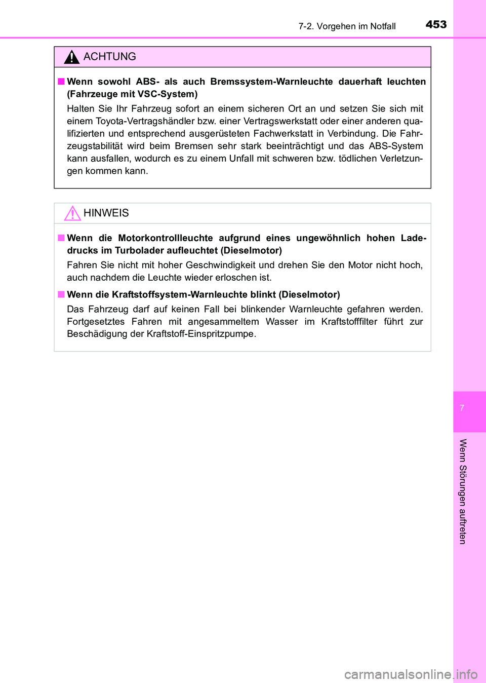 TOYOTA HILUX 2015 Betriebsanleitungen (in German) 4537-2. Vorgehen im Notfall
7
Wenn Störungen auftreten
HILUX_OM_OM71214M_(EM)
ACHTUNG
■Wenn sowohl ABS- als auch Bremssystem-Warnleuchte dauerhaft leuchten
(Fahrzeuge mit VSC-System)
Halten Sie Ihr TOYOTA HILUX 2015 Betriebsanleitungen (in German) 4537-2. Vorgehen im Notfall
7
Wenn Störungen auftreten
HILUX_OM_OM71214M_(EM)
ACHTUNG
■Wenn sowohl ABS- als auch Bremssystem-Warnleuchte dauerhaft leuchten
(Fahrzeuge mit VSC-System)
Halten Sie Ihr