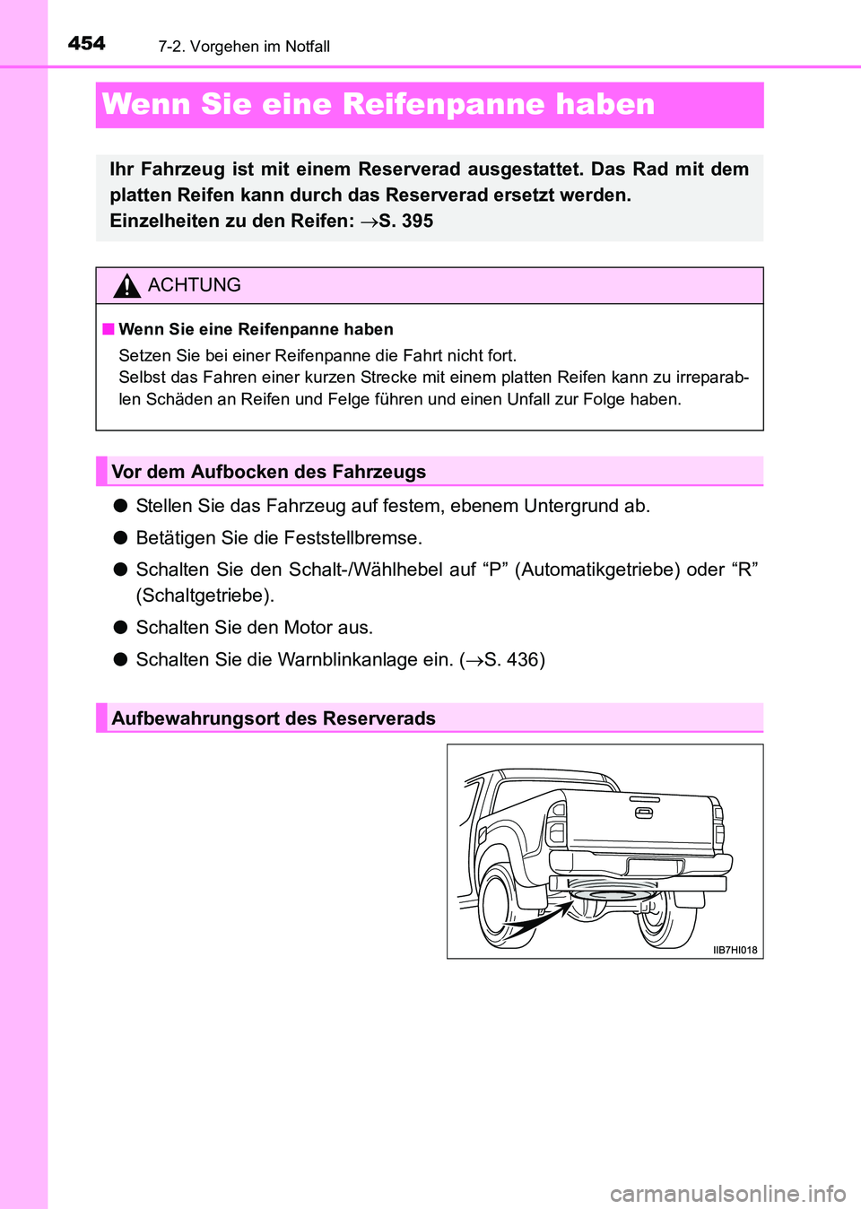 TOYOTA HILUX 2015 Betriebsanleitungen (in German) 4547-2. Vorgehen im Notfall
HILUX_OM_OM71214M_(EM)
Wenn Sie eine Reifenpanne haben
●Stellen Sie das Fahrzeug auf festem, ebenem Untergrund ab.
● Betätigen Sie die Feststellbremse.
● Schalten Si TOYOTA HILUX 2015 Betriebsanleitungen (in German) 4547-2. Vorgehen im Notfall
HILUX_OM_OM71214M_(EM)
Wenn Sie eine Reifenpanne haben
●Stellen Sie das Fahrzeug auf festem, ebenem Untergrund ab.
● Betätigen Sie die Feststellbremse.
● Schalten Si
