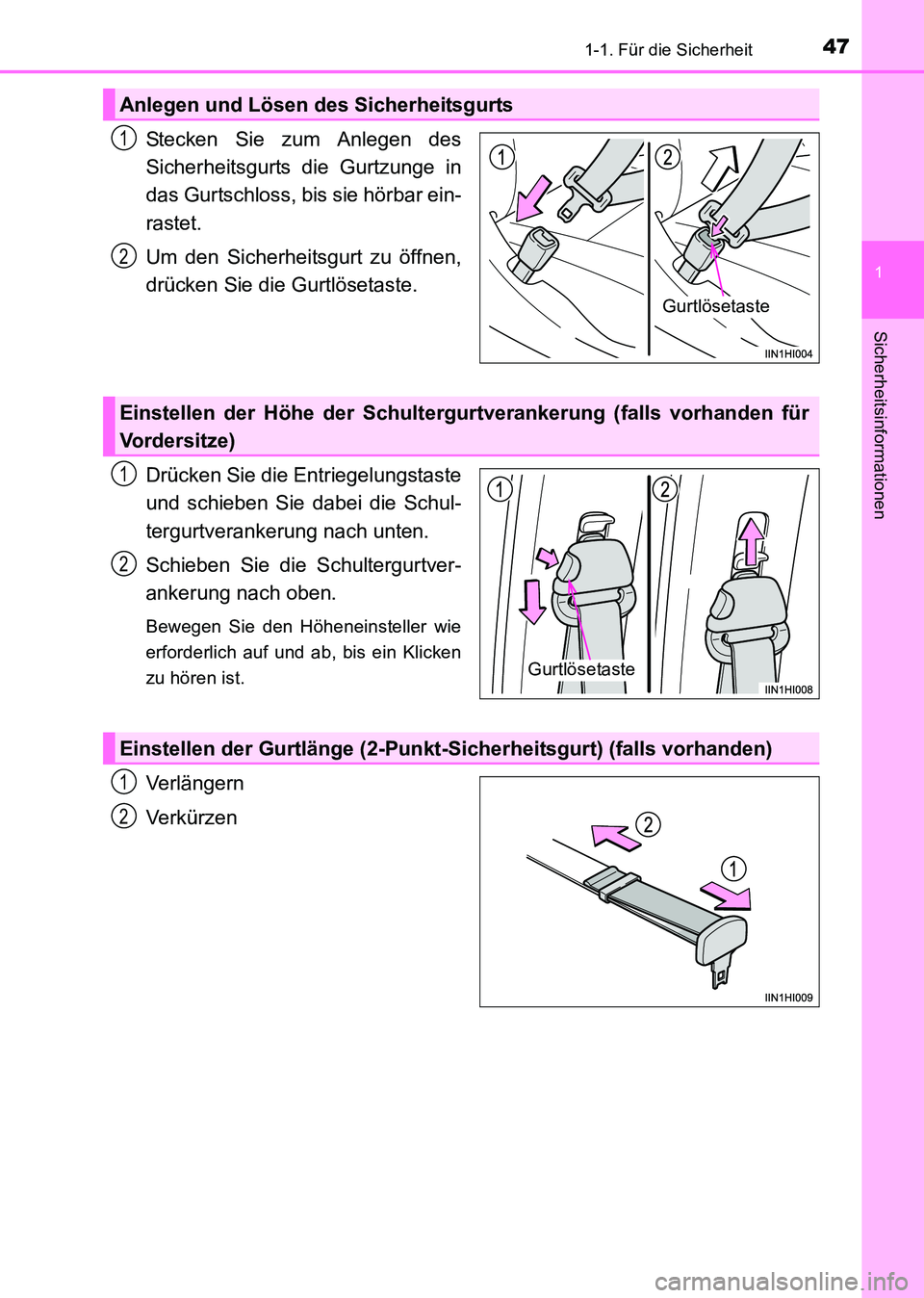 TOYOTA HILUX 2015 Betriebsanleitungen (in German) 471-1. Für die Sicherheit
1
HILUX_OM_OM71214M_(EM)
Sicherheitsinformationen
Stecken Sie zum Anlegen des
Sicherheitsgurts die Gurtzunge in
das Gurtschloss, bis sie hörbar ein-
rastet.
Um den Sicherh TOYOTA HILUX 2015 Betriebsanleitungen (in German) 471-1. Für die Sicherheit
1
HILUX_OM_OM71214M_(EM)
Sicherheitsinformationen
Stecken Sie zum Anlegen des
Sicherheitsgurts die Gurtzunge in
das Gurtschloss, bis sie hörbar ein-
rastet.
Um den Sicherh