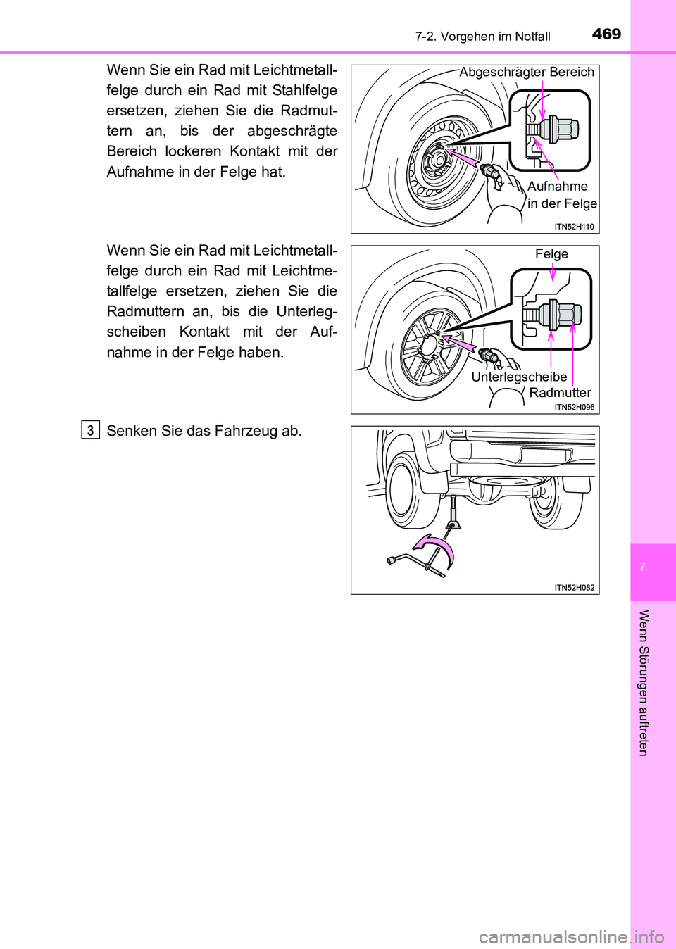 TOYOTA HILUX 2015  Betriebsanleitungen (in German) 4697-2. Vorgehen im Notfall
7
Wenn Störungen auftreten
HILUX_OM_OM71214M_(EM)
Wenn Sie ein Rad mit Leichtmetall-
felge durch ein Rad mit Stahlfelge
ersetzen, ziehen Sie die Radmut-
tern an, bis der a