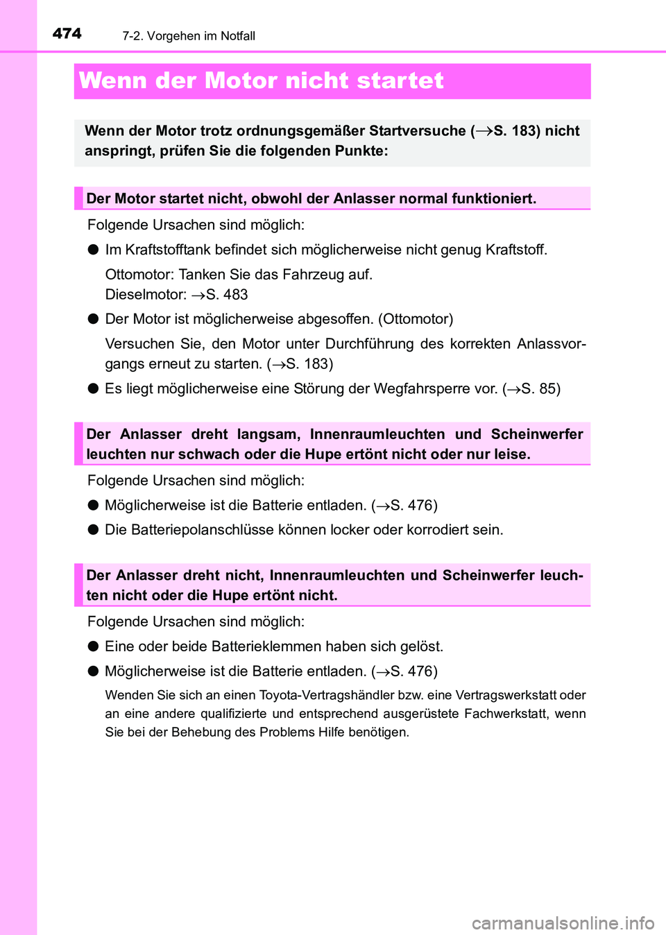 TOYOTA HILUX 2015  Betriebsanleitungen (in German) 4747-2. Vorgehen im Notfall
HILUX_OM_OM71214M_(EM)
Wenn der Motor nicht startet
Folgende Ursachen sind möglich:
●Im Kraftstofftank befindet sich möglicherweise nicht genug Kraftstoff.
Ottomotor: T