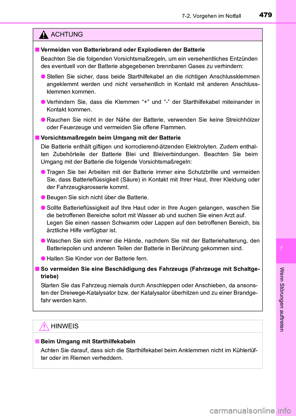 TOYOTA HILUX 2015  Betriebsanleitungen (in German) 4797-2. Vorgehen im Notfall
7
Wenn Störungen auftreten
HILUX_OM_OM71214M_(EM)
ACHTUNG
■Vermeiden von Batteriebrand oder Explodieren der Batterie
Beachten Sie die folgenden Vorsichtsmaßregeln, um e