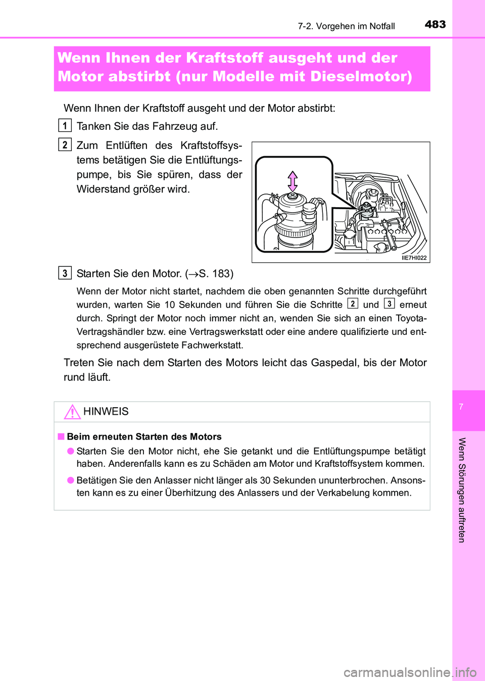 TOYOTA HILUX 2015 Betriebsanleitungen (in German) 483
7
7-2. Vorgehen im Notfall
Wenn Störungen auftreten
HILUX_OM_OM71214M_(EM)
Wenn Ihnen der Kraftstoff ausgeht und der
Motor abstirbt (nur Modelle mit Dieselmotor)
Wenn Ihnen der Kraftstoff ausgeh TOYOTA HILUX 2015 Betriebsanleitungen (in German) 483
7
7-2. Vorgehen im Notfall
Wenn Störungen auftreten
HILUX_OM_OM71214M_(EM)
Wenn Ihnen der Kraftstoff ausgeht und der
Motor abstirbt (nur Modelle mit Dieselmotor)
Wenn Ihnen der Kraftstoff ausgeh