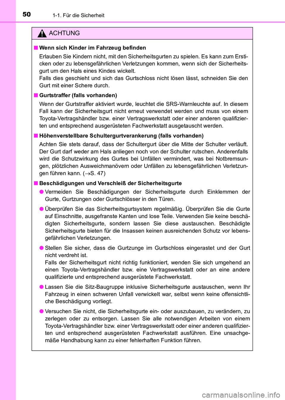 TOYOTA HILUX 2015 Betriebsanleitungen (in German) 501-1. Für die Sicherheit
HILUX_OM_OM71214M_(EM)
ACHTUNG
■Wenn sich Kinder im Fahrzeug befinden
Erlauben Sie Kindern nicht, mit den Sicherheitsgurten zu spielen. Es kann zum Ersti-
cken oder zu leb TOYOTA HILUX 2015 Betriebsanleitungen (in German) 501-1. Für die Sicherheit
HILUX_OM_OM71214M_(EM)
ACHTUNG
■Wenn sich Kinder im Fahrzeug befinden
Erlauben Sie Kindern nicht, mit den Sicherheitsgurten zu spielen. Es kann zum Ersti-
cken oder zu leb