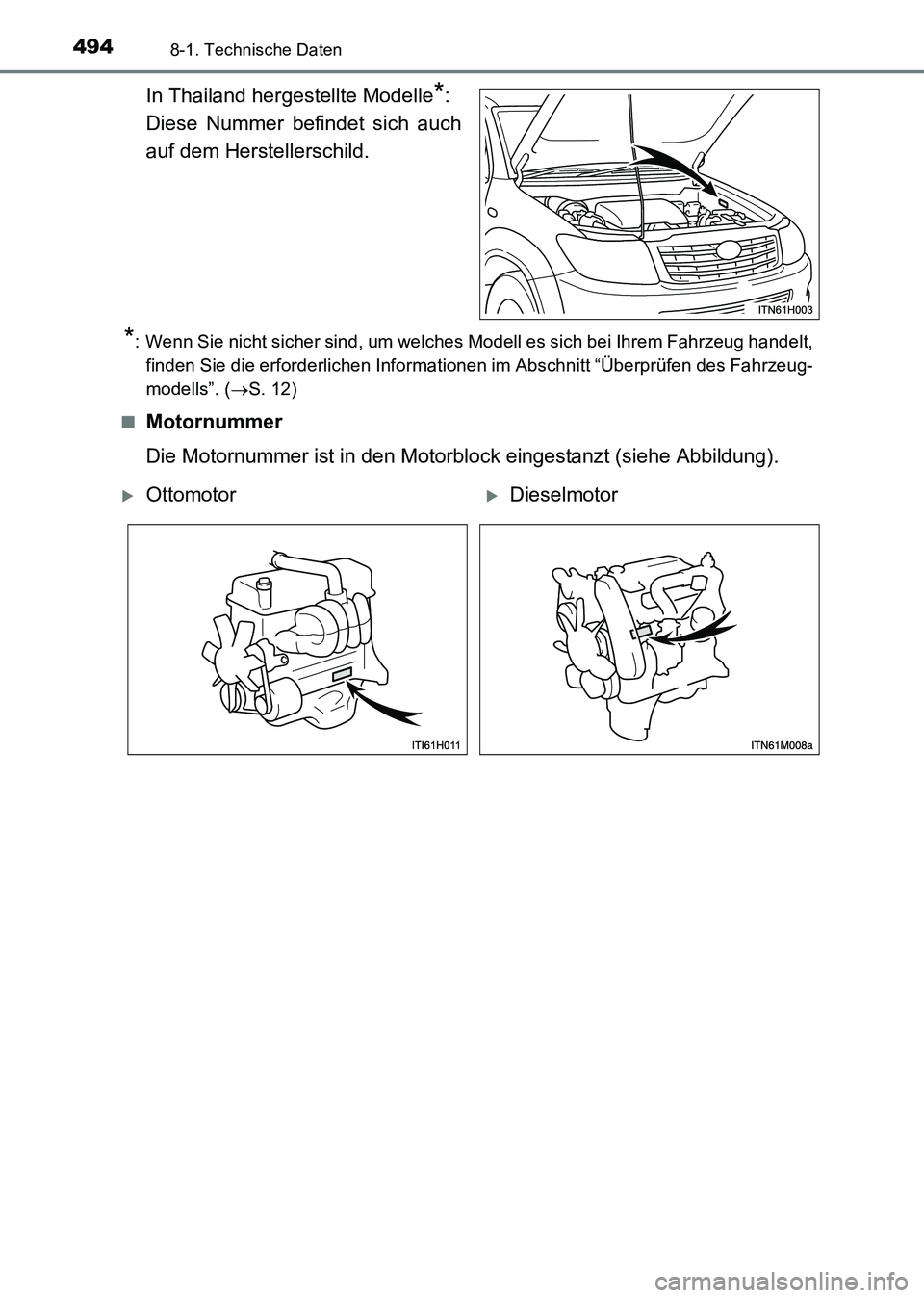 TOYOTA HILUX 2015  Betriebsanleitungen (in German) 4948-1. Technische Daten
HILUX_OM_OM71214M_(EM)
In Thailand hergestellte Modelle*: 
Diese Nummer befindet sich auch
auf dem Herstellerschild.
*: Wenn Sie nicht sicher sind, um welches Modell es sich b