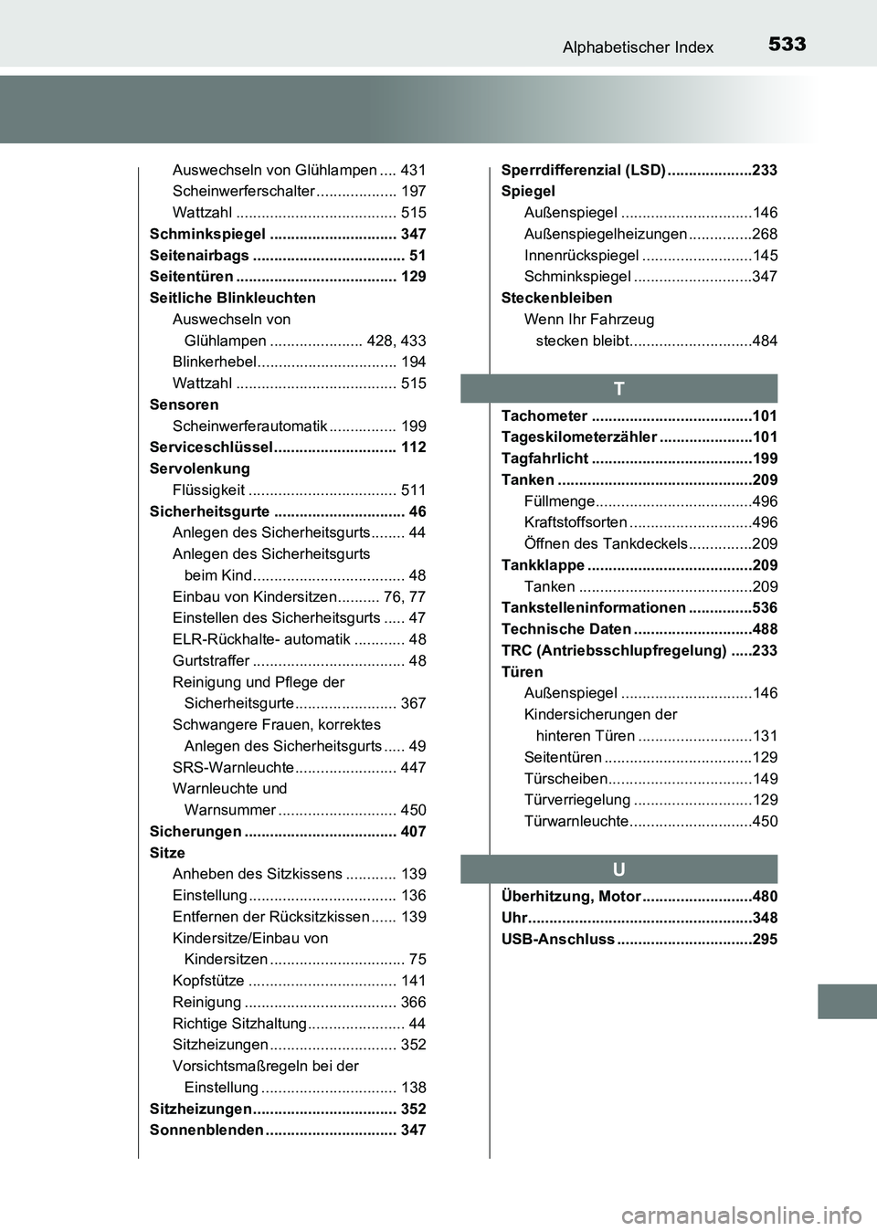 TOYOTA HILUX 2015 Betriebsanleitungen (in German) 533Alphabetischer Index
HILUX_OM_OM71214M_(EM)
Auswechseln von Glühlampen .... 431
Scheinwerferschalter ................... 197
Wattzahl ...................................... 515
Schminkspiegel .... TOYOTA HILUX 2015 Betriebsanleitungen (in German) 533Alphabetischer Index
HILUX_OM_OM71214M_(EM)
Auswechseln von Glühlampen .... 431
Scheinwerferschalter ................... 197
Wattzahl ...................................... 515
Schminkspiegel ....