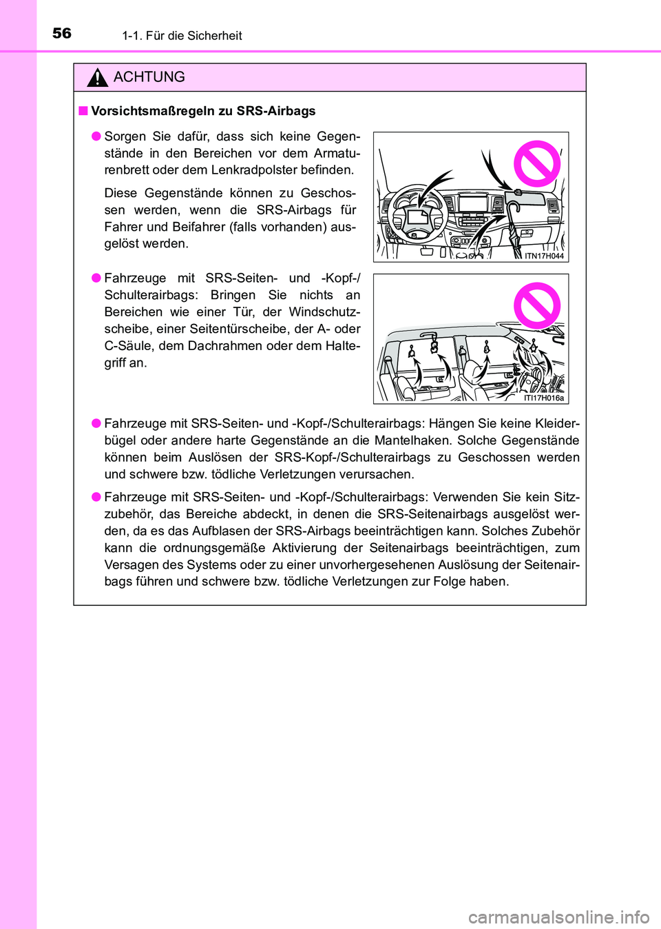 TOYOTA HILUX 2015 Betriebsanleitungen (in German) 561-1. Für die Sicherheit
HILUX_OM_OM71214M_(EM)
ACHTUNG
■Vorsichtsmaßregeln zu SRS-Airbags
●Fahrzeuge mit SRS-Seiten- und -Kopf-/Schulterairbags: Hängen Sie keine Kleider-
bügel oder andere h TOYOTA HILUX 2015 Betriebsanleitungen (in German) 561-1. Für die Sicherheit
HILUX_OM_OM71214M_(EM)
ACHTUNG
■Vorsichtsmaßregeln zu SRS-Airbags
●Fahrzeuge mit SRS-Seiten- und -Kopf-/Schulterairbags: Hängen Sie keine Kleider-
bügel oder andere h