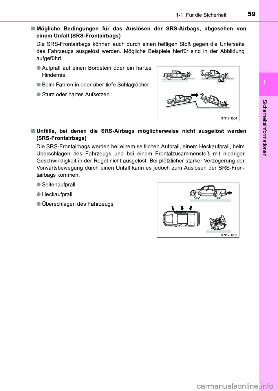 TOYOTA HILUX 2015 Betriebsanleitungen (in German) 591-1. Für die Sicherheit
1
HILUX_OM_OM71214M_(EM)
Sicherheitsinformationen
■Mögliche Bedingungen für das Auslösen der SRS-Airbags, abgesehen von
einem Unfall (SRS-Frontairbags)
Die SRS-Frontair TOYOTA HILUX 2015 Betriebsanleitungen (in German) 591-1. Für die Sicherheit
1
HILUX_OM_OM71214M_(EM)
Sicherheitsinformationen
■Mögliche Bedingungen für das Auslösen der SRS-Airbags, abgesehen von
einem Unfall (SRS-Frontairbags)
Die SRS-Frontair